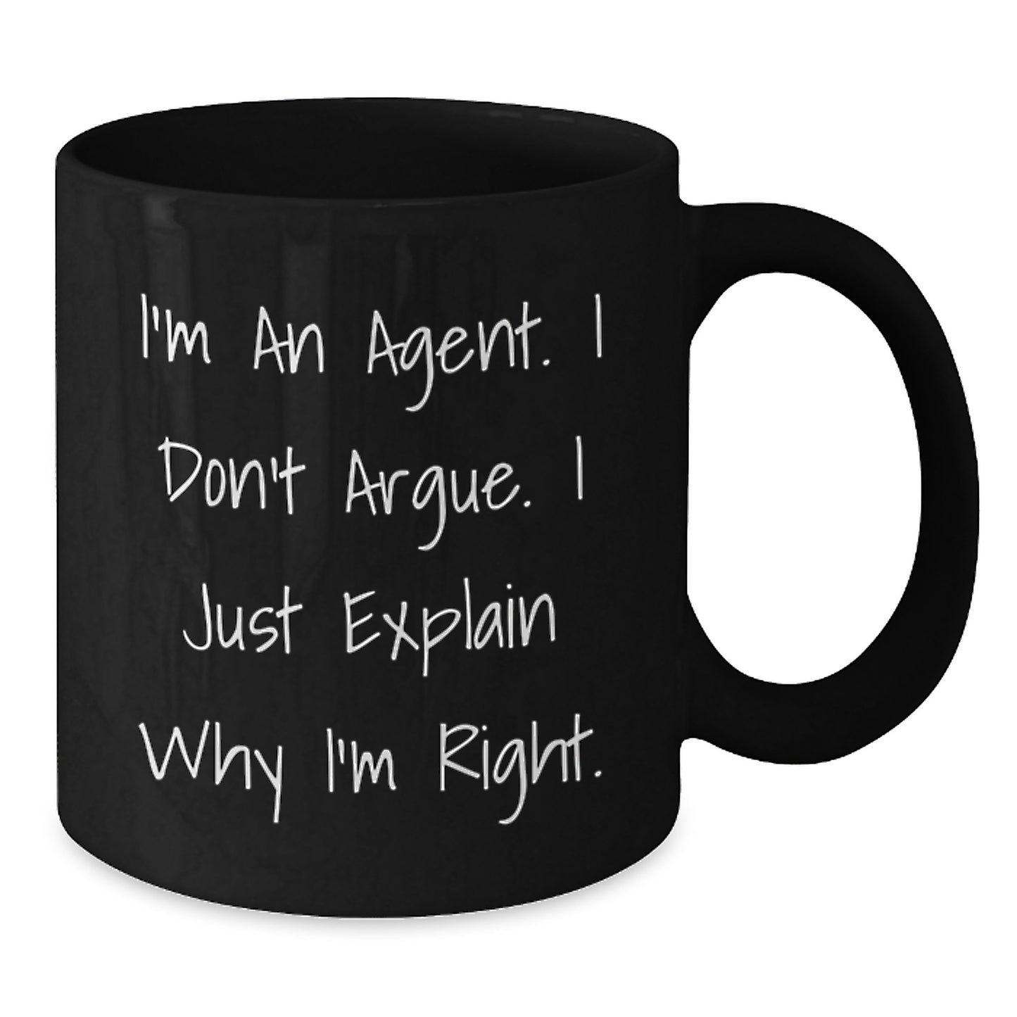Funny Agent Coffee Mug Gift from Friends for Birthday, Inspirational Quote 'I'm An Agent. I Don't Argue. I Just Explain Why I'm Right.' - Additional