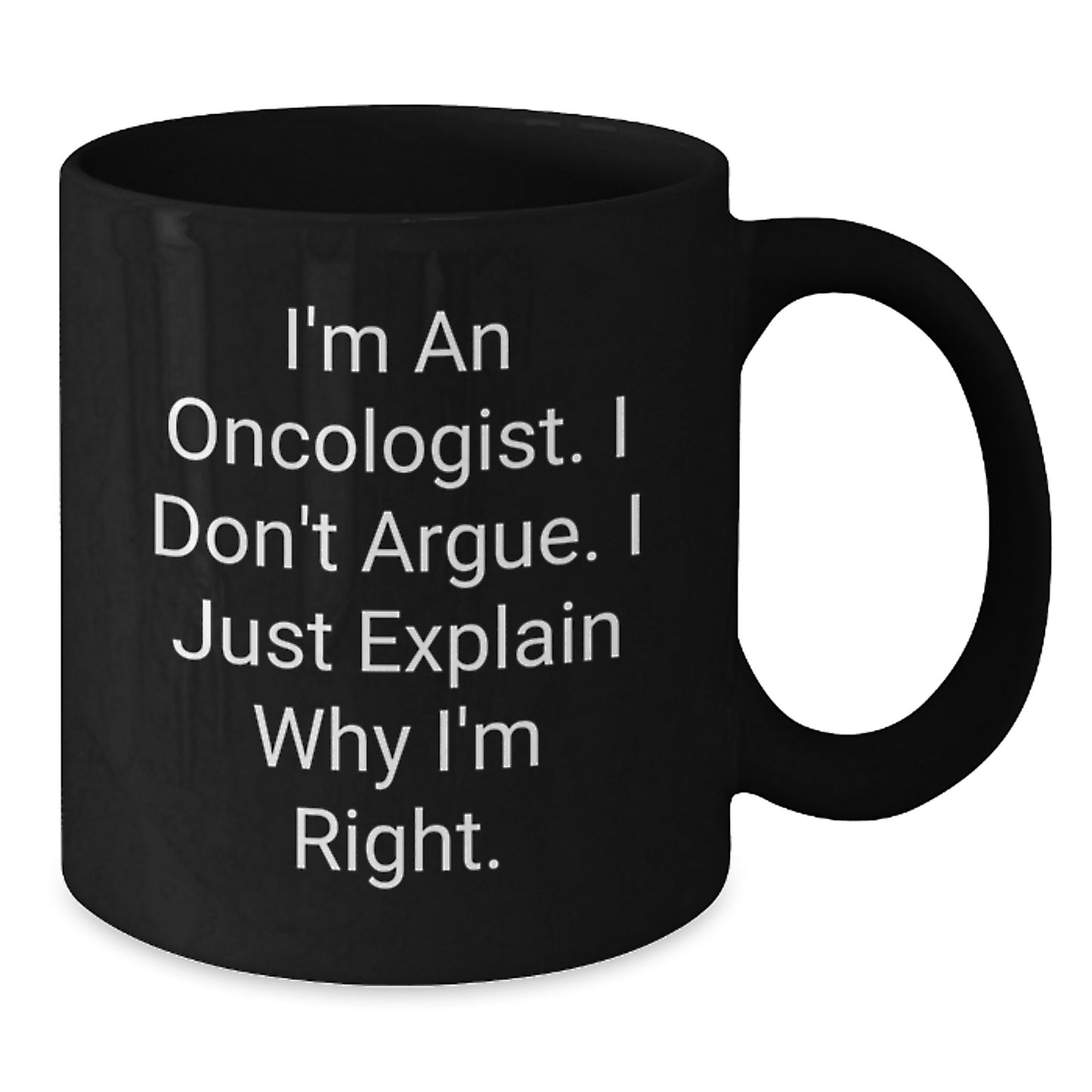 Oncologist Gifts Funny Quote Black Coffee Mug for Graduation from Friends, Unique Gifts for Oncologist, Men, Women, Family - Additional
