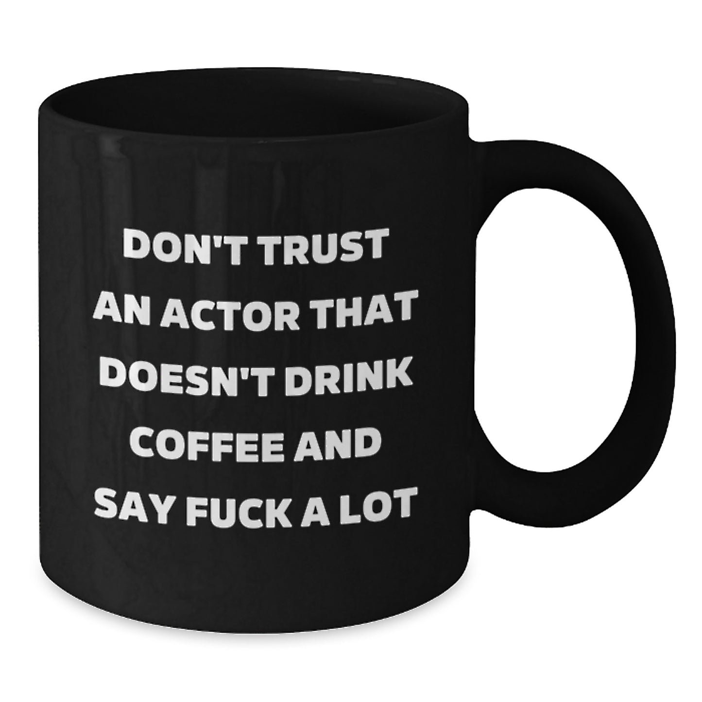Funny Actor Gifts - Don't Trust An Actor Without Coffee - Black Coffee Mug, Birthday Unique Gifts from Friends - Additional