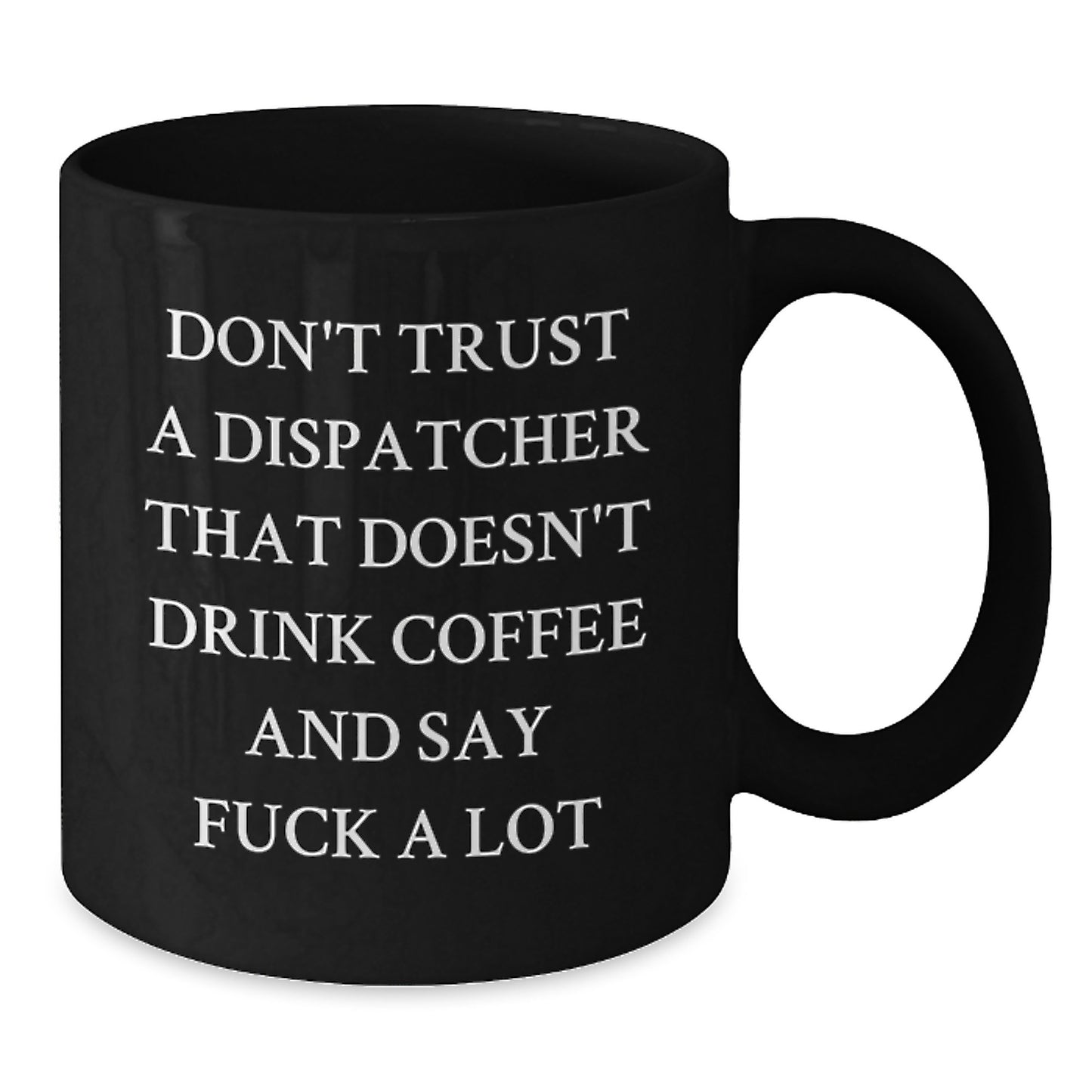 Funny Dispatcher Gifts from Friends for Graduation, Black Coffee Mug with 'Don't Trust a Dispatcher' Quote - Additional