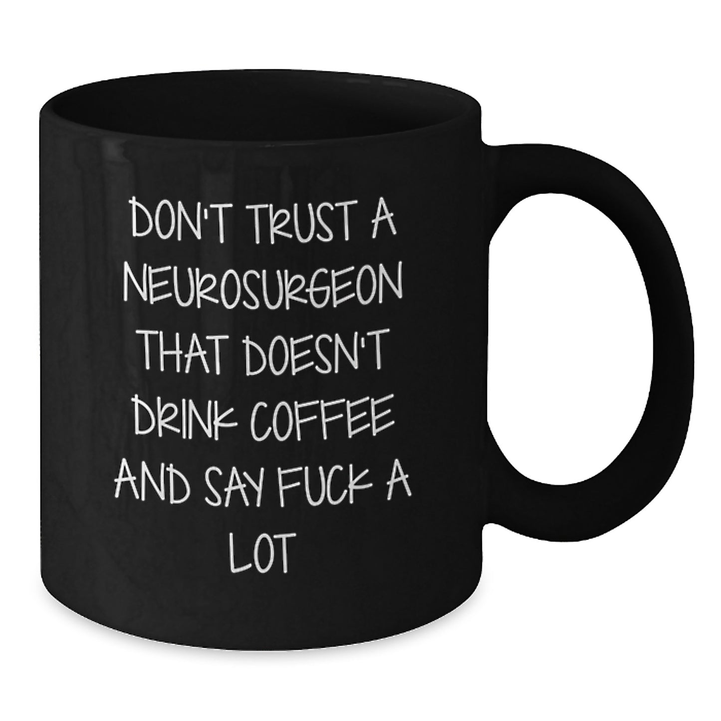 Funny Neurosurgeon Gifts for Men, Black Coffee Mug with Quote 'Don't Trust A Neurosurgeon That Doesn't Drink Coffee And Say F--k A Lot', Gifts from Friends, Unique Graduation Gift - Additional