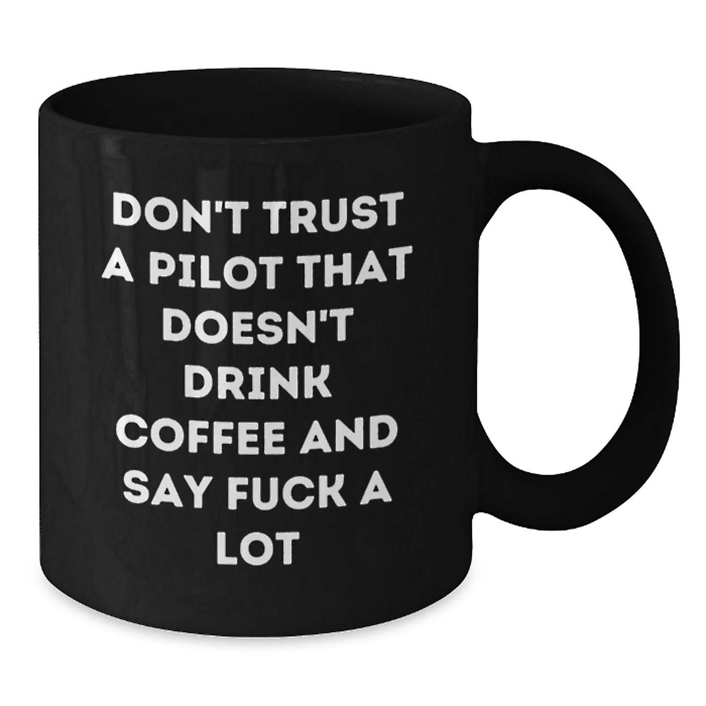 Funny Pilot Gifts for Graduation, Black Coffee Mug with 'Don't Trust A Pilot That Doesn't Drink Coffee And Say F**k A Lot' Quote, Gifts from Friends to Pilot, Pilot Unique Gifts - Additional