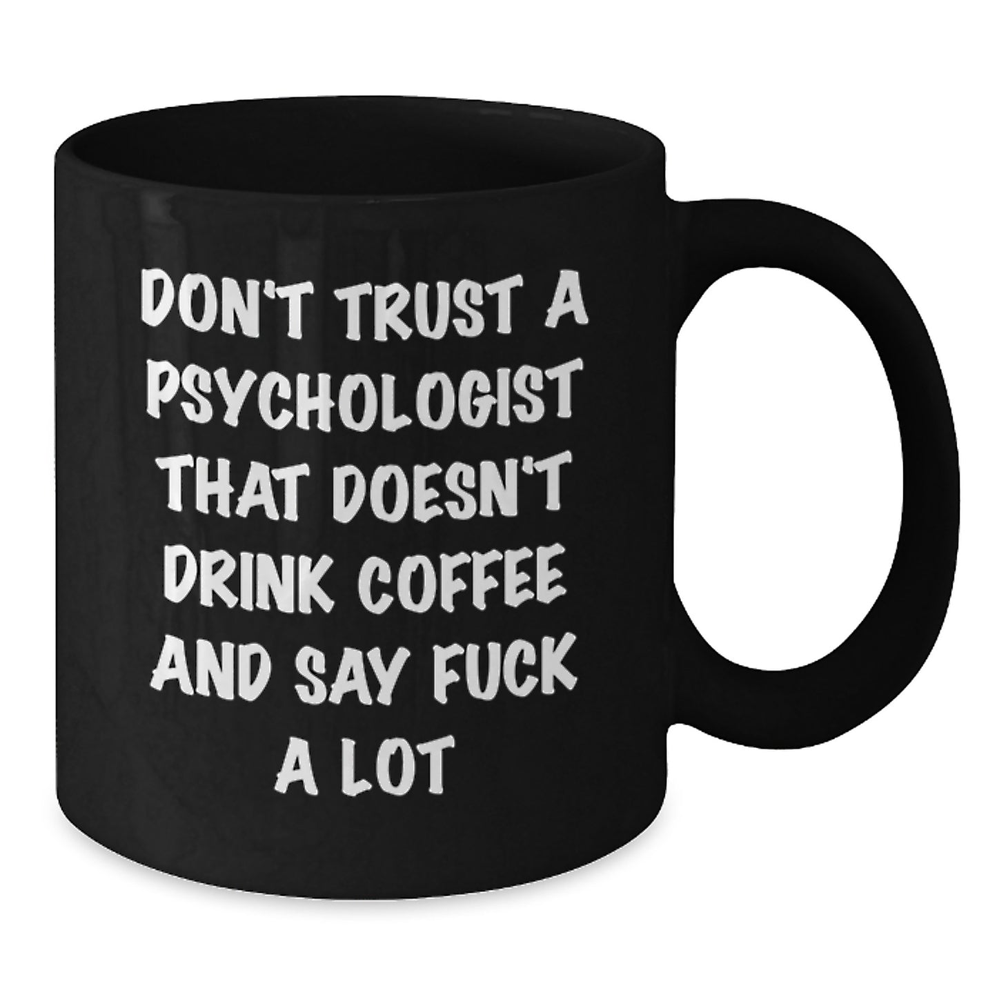 Funny Psychologist Gifts, Black Coffee Mug, 'Don't Trust A Psychologist That Doesn't Drink Coffee And Say F--k A Lot', Birthday Unique Gifts from Friends, Coworkers, Family to Psychologists - Additional