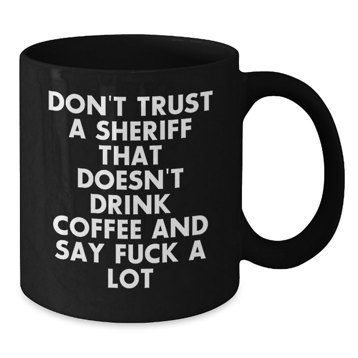 Funny Sheriff Mugs Gifts from Friends to Sheriff on Birthday - 'Don't Trust' Quote, Black Coffee Mug, 11oz or 15oz, Microwave and Dishwasher Safe - Additional
