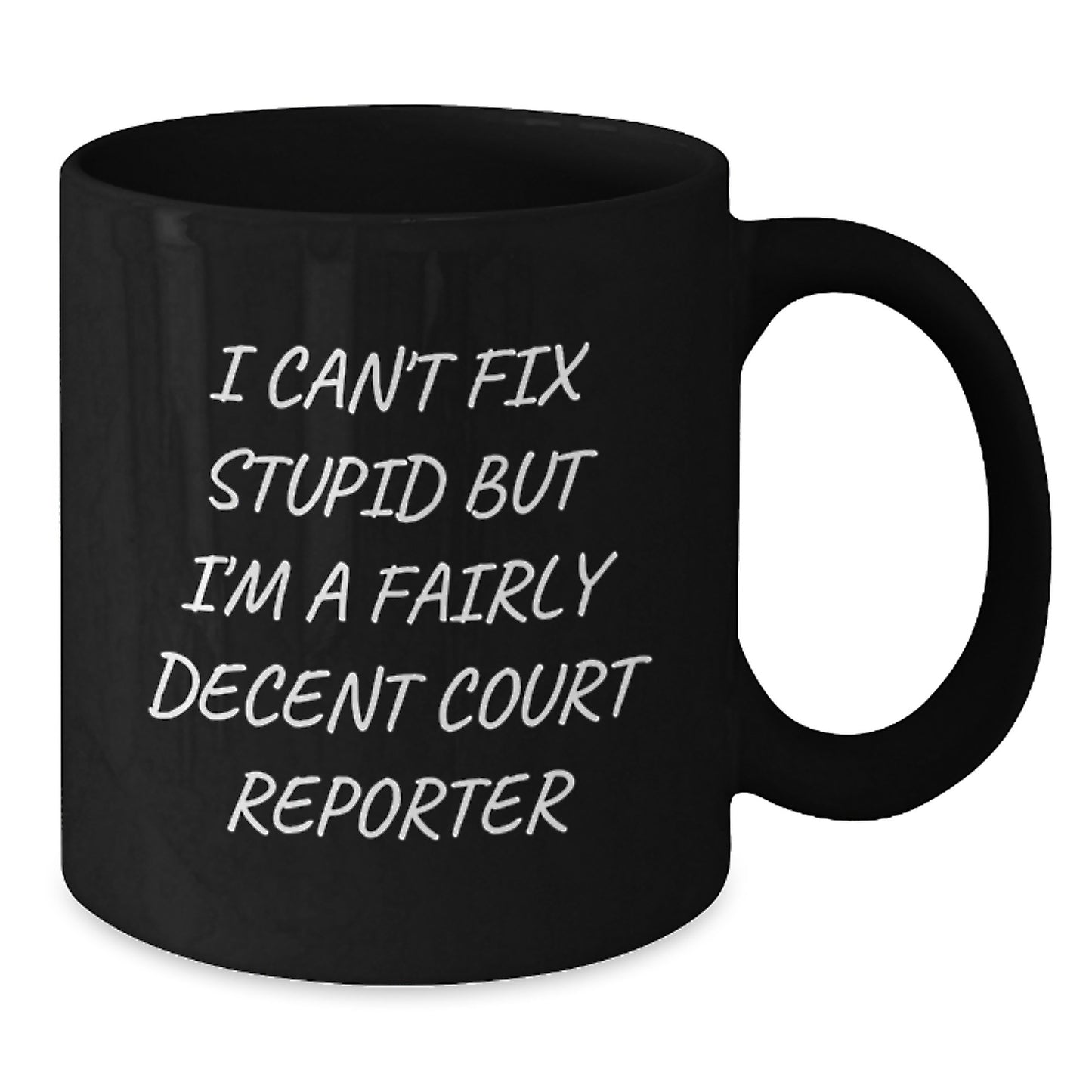 Funny Court Reporter Gifts from Men to Friends, Court Reporter Black Coffee Mug for Graduation, I Can't Fix Stupid But I'm A Fairly Decent Court Reporter - Additional
