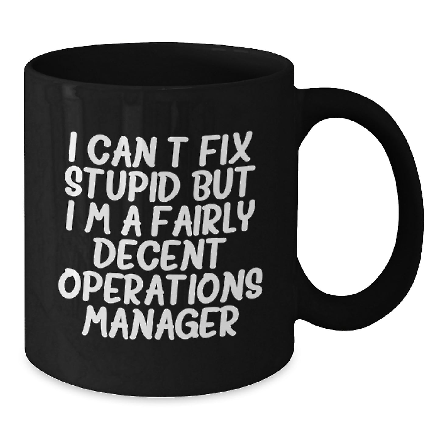 Funny Operations Manager Gifts from Friends - Black Coffee Mug, 'I Can't Fix Stupid But I'm A Fairly Decent Operations Manager' Quote, Birthday Unique Gifts for Operations Manager Men - Additional