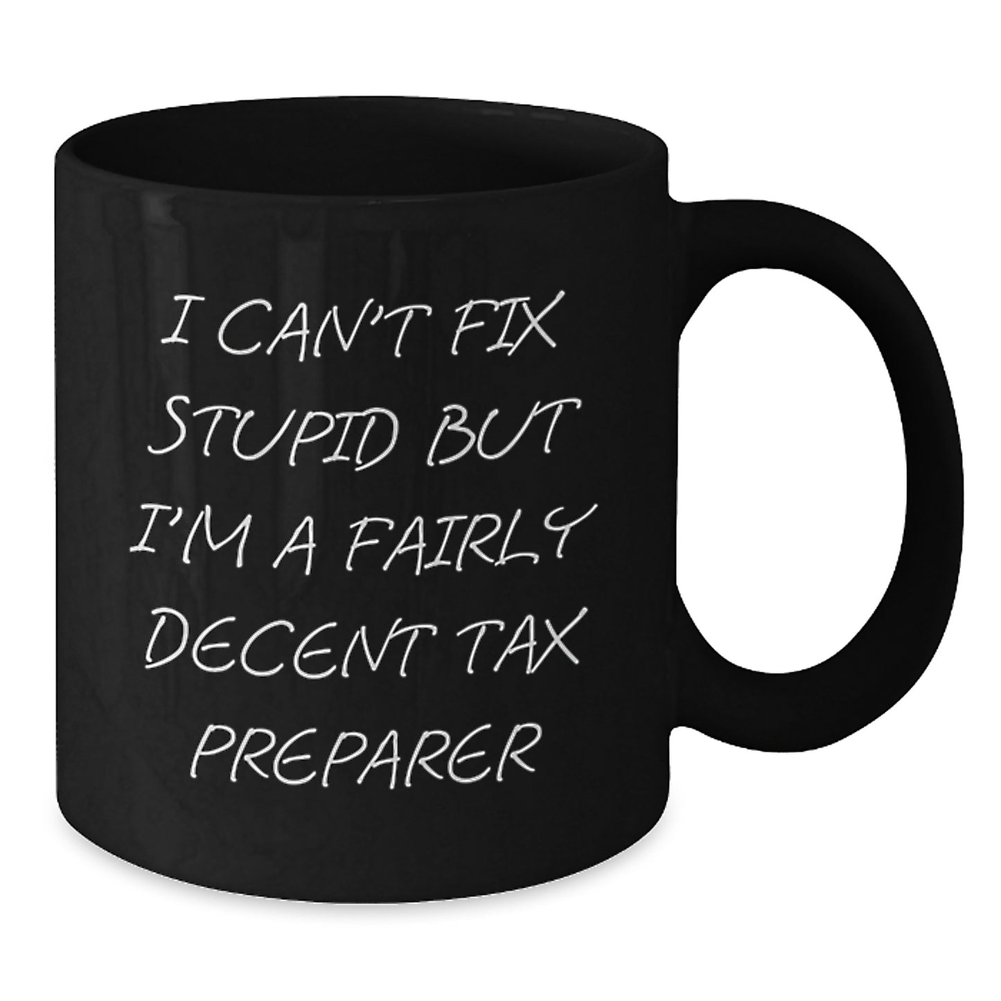 Tax Preparer Humor Gifts for Graduation, Funny Quote Black Coffee Mug, Gifts from Friends for Tax Preparer, 11oz or 15oz Microwave and Dishwasher Safe - Additional