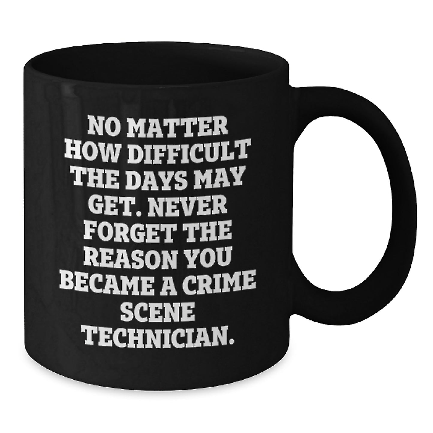 Crime Scene Technician Funny Mugs Gifts for Men | Inspirational Quote Black Coffee Mug for Birthday Unique Gifts from Friends - Additional