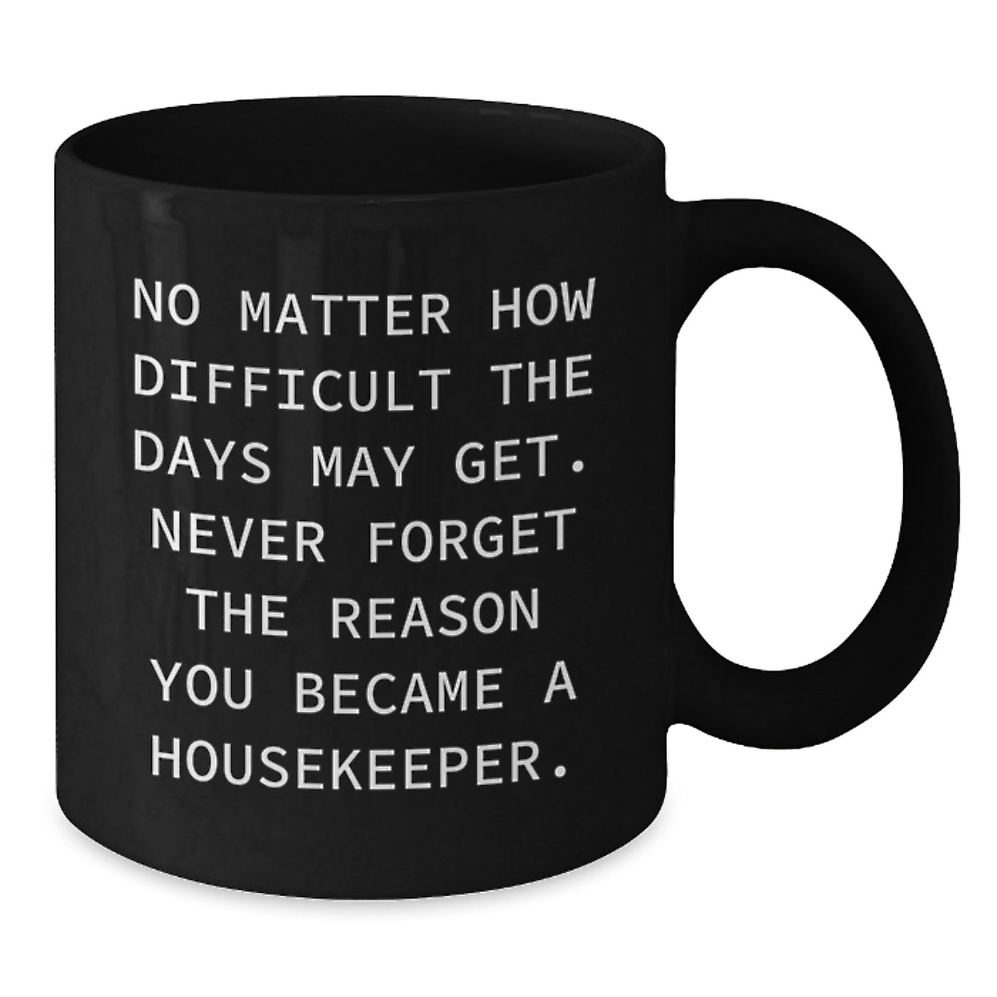 Housekeeper Appreciation Gifts, Inspirational Quotes, Black Coffee Mug, Gifts from Family for Housekeeper, Unique Graduation Gift - Additional