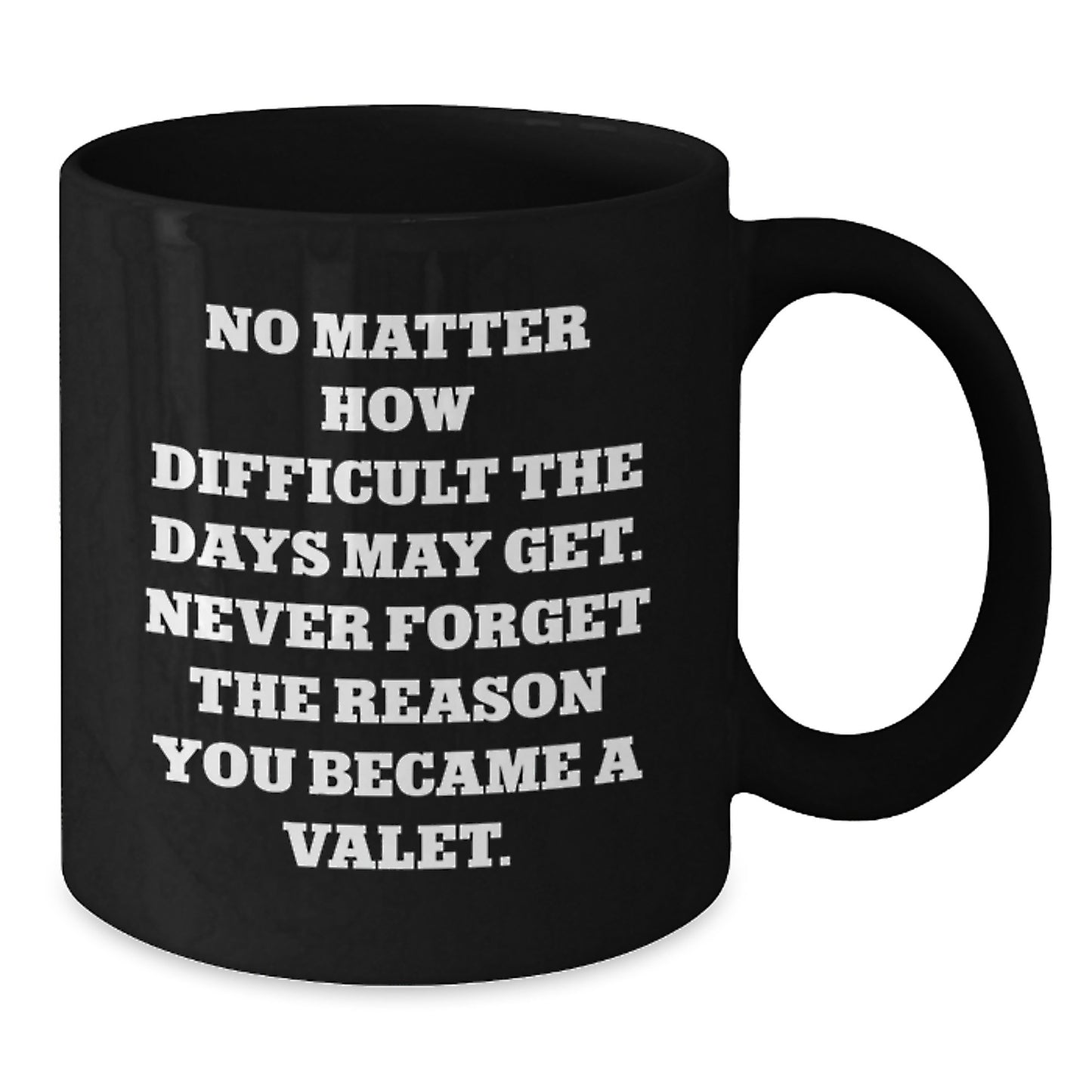 Valet Humor Gifts from Friends, Inspirational Quote Black Coffee Mug, Birthday Unique Gift for Men - Additional