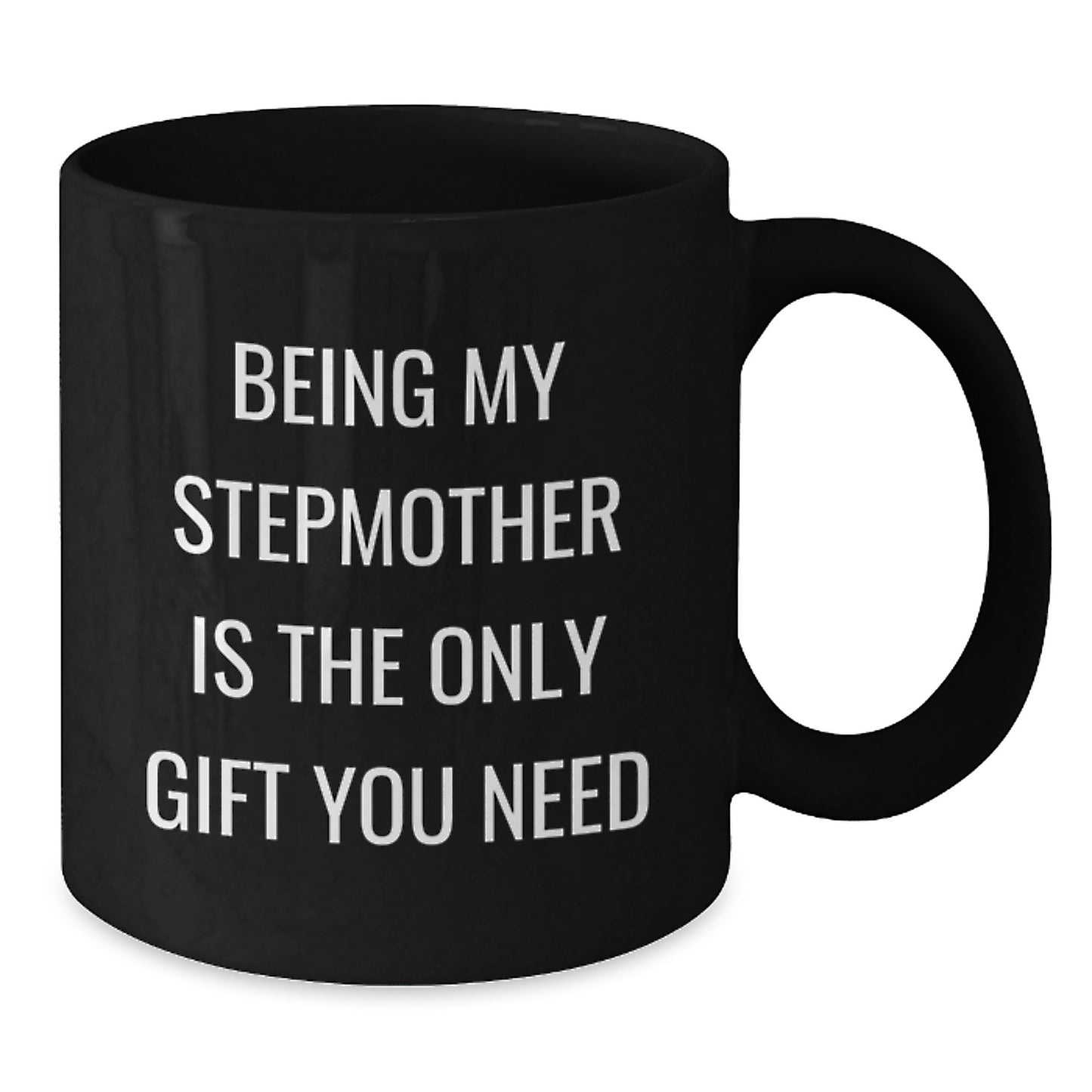 Funny Stepmother Gifts, Being My Stepmother Is The Only Gift You Need, Birthday Unique Gifts from Women to Family, Step-Mom Ceramic Mugs for Her - Additional
