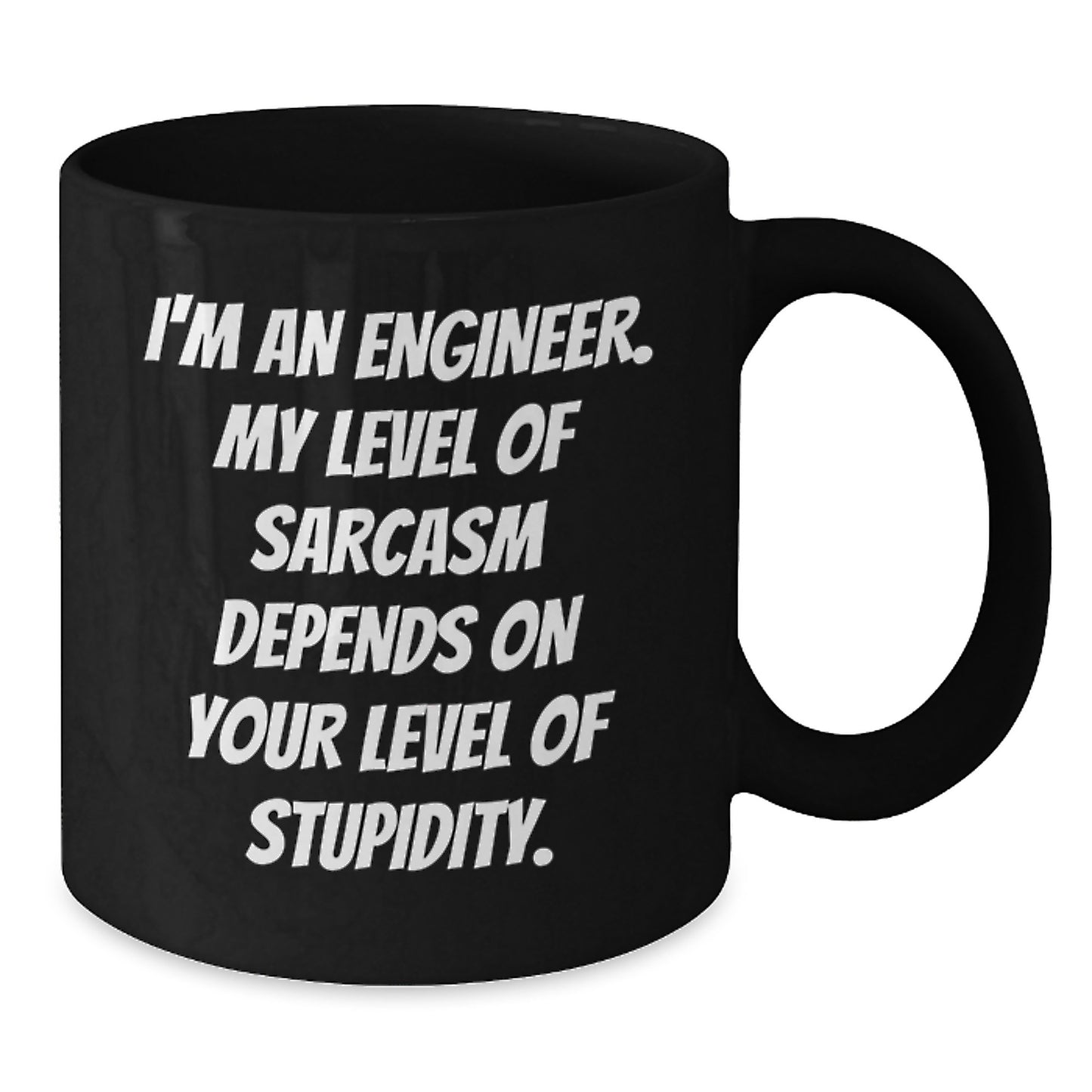 Engineer Sarcasm Black Coffee Mug, Funny Birthday Unique Gifts from Men to Engineer Friends, Gifts for Engineer - Additional