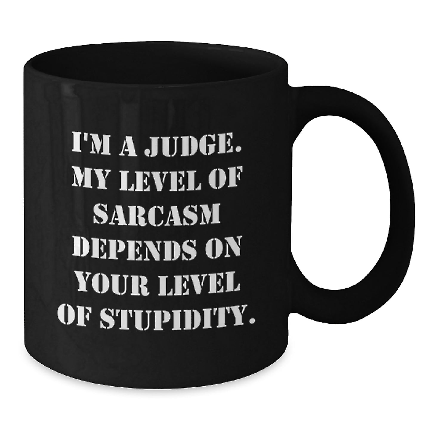 Judge Sarcasm Black Coffee Mug, Funny Quote Gift for Judge Friends, Birthday Unique Gifts from Men to Judge - Additional