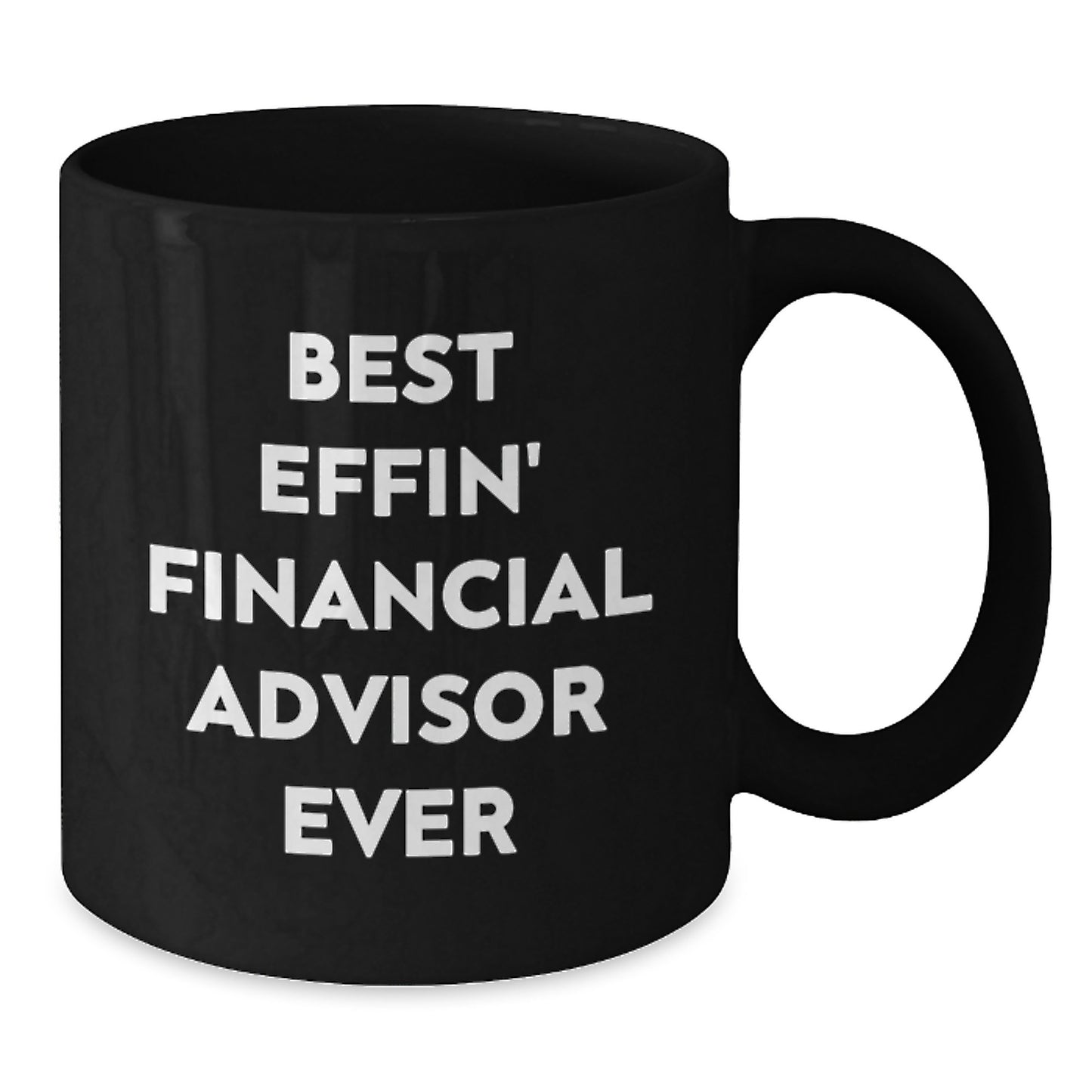 Funny Financial Advisor Gifts from Men to Best Effin' Financial Advisor Ever Black Coffee Mug, Birthday Unique Gifts for Financial Advisor, Funny Quote - Additional