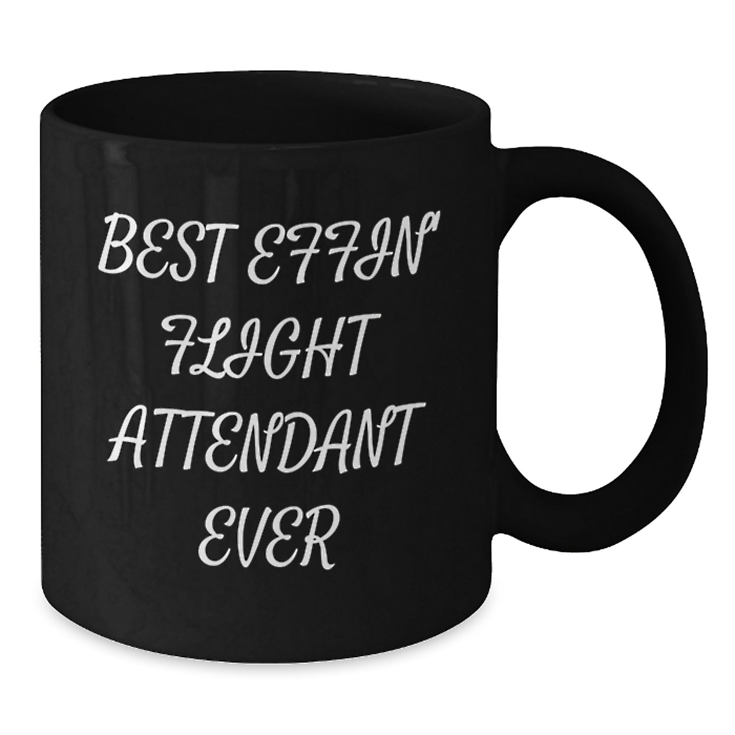 Funny Flight Attendant Gifts from Friends - Best Effin' Flight Attendant Ever Black Coffee Mug for Birthday Unique Gifts - Additional