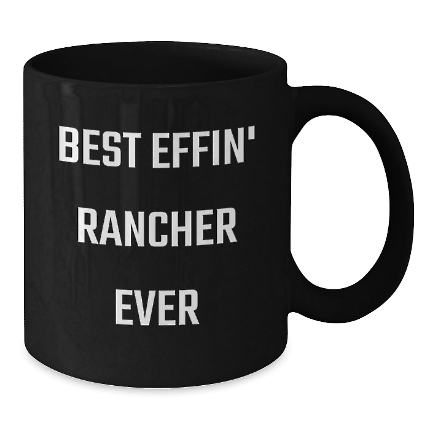 Funny Rancher Gifts for Men, Best Effin' Rancher Ever Quote Black Coffee Mug, Graduation Unique Gifts from Friends and Family - Additional