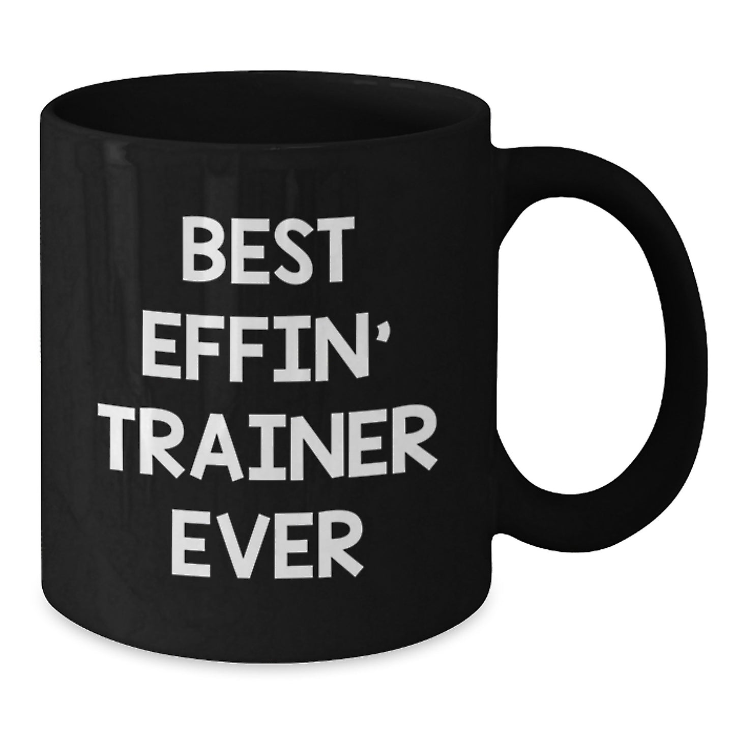 Funny Trainer Gifts - Best Effin' Trainer Ever Black Coffee Mug for Birthday - Additional