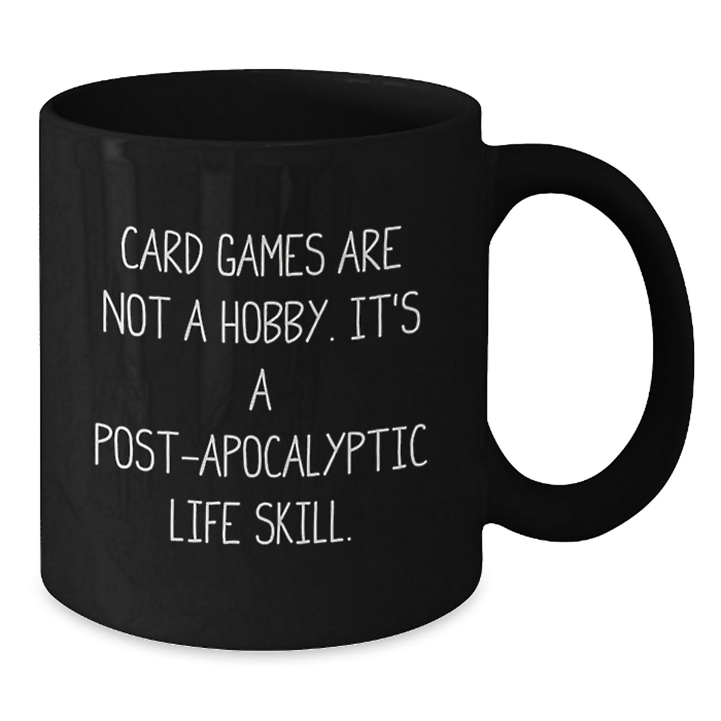 Funny Card Games Gifts for Men from Family - Black Coffee Mug for Birthday with 'Card Games Are Not A Hobby. It's A Post-apocalyptic Life Skill.' Quote, 11oz and 15oz Options - Additional