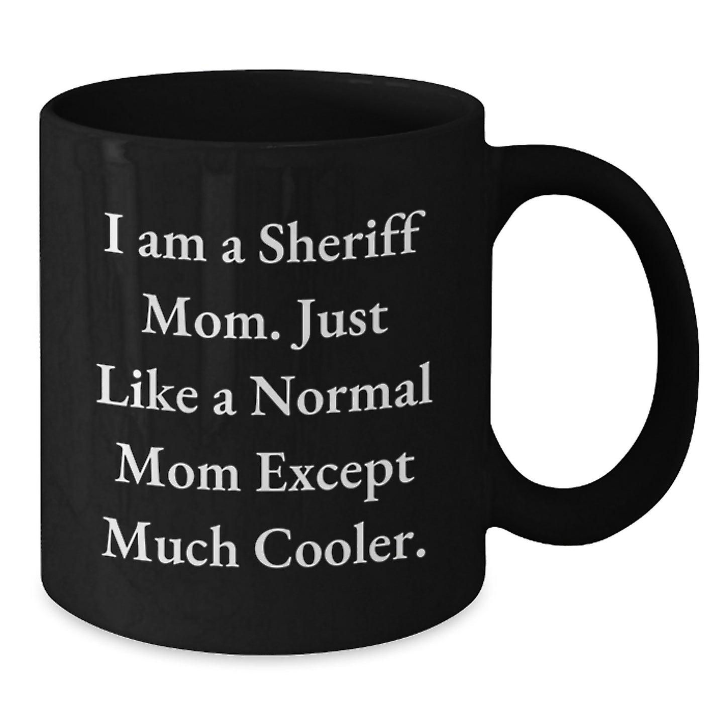 Sheriff Mom Gifts, Funny Sheriff Mug, Birthday Unique Gifts from Friends, Sheriff Black Coffee Mug for Sheriff Lover - Additional