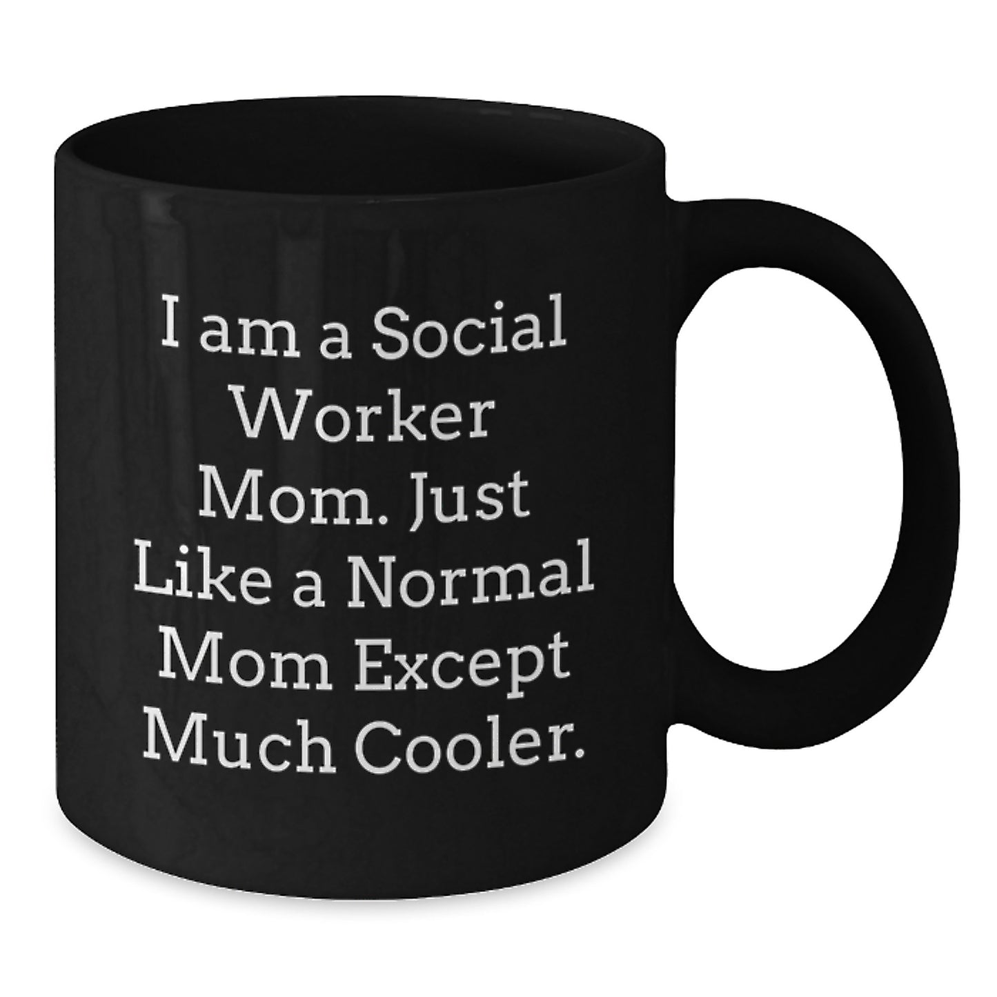 Social Worker Gifts from Friends, Birthday Unique Mugs for Social Worker Mom, Black Coffee Mug with Funny Quote 'I Am A Social Worker Mom. Just Like A Normal Mom Except Much Cooler.' - Additional