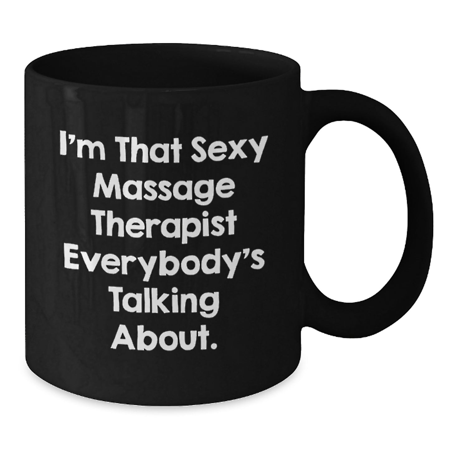 Massage Therapist Gifts Funny Black Coffee Mug, 'I'm That Sexy Massage Therapist Everybody's Talking About.', Gifts from Friends to Massage Therapist, Birthday Unique Presents for Men Women - Additional
