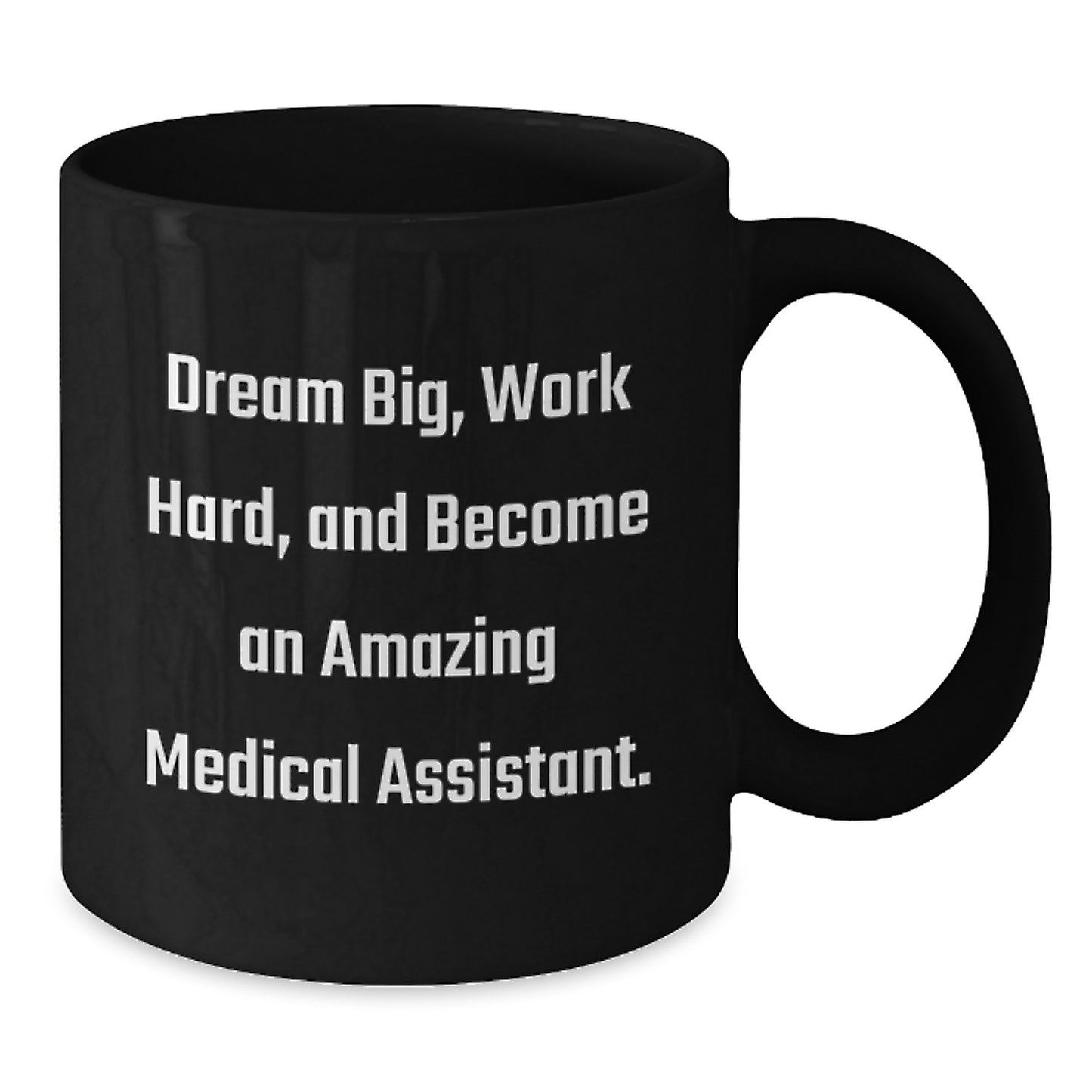 Medical Assistant Gifts from Friends, Inspirational Quote Black Coffee Mug, Birthday Unique Gifts for Medical Assistant, 'Dream Big, Work Hard, And Become An Amazing Medical Assistant.' - Additional
