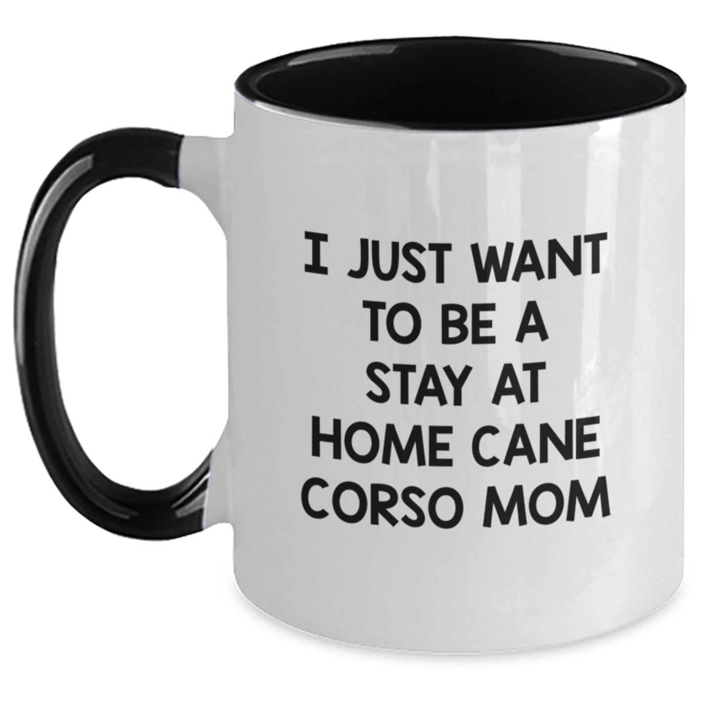 Funny Cane Corso Dog Mom Gifts from Friends for Cane Corso Dog Lovers - I Just Want To Be A Stay At Home Cane Corso Mom Two Tone Coffee Mug, Perfect for Graduation - Main