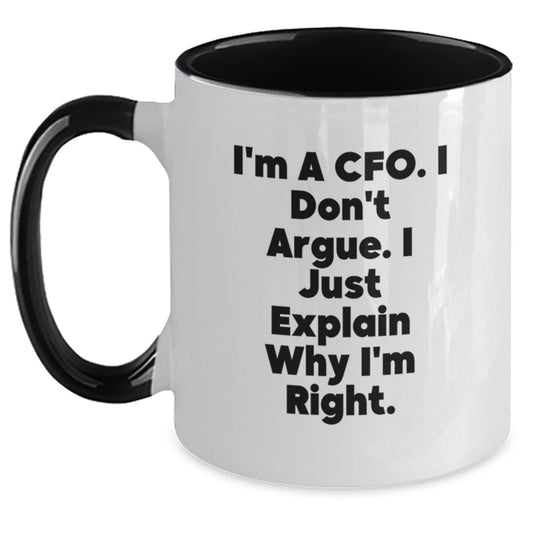 CFO Humor Gifts from Friends for Graduation Unique Gifts, Funny Two Tone Coffee Mug I'm A Cfo. I Don't Argue. I Just Explain Why I'm Right. - Main