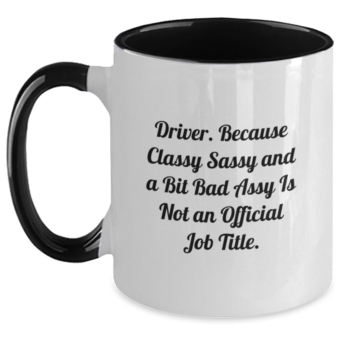 Funny Driver Gifts, Driver Two Tone Coffee Mug, Graduation Unique Gifts from Friends, Gifts for Driver - 'Driver. Because Classy Sassy And A Bit Fearlessy Is Not An Official Job Title.' - Main