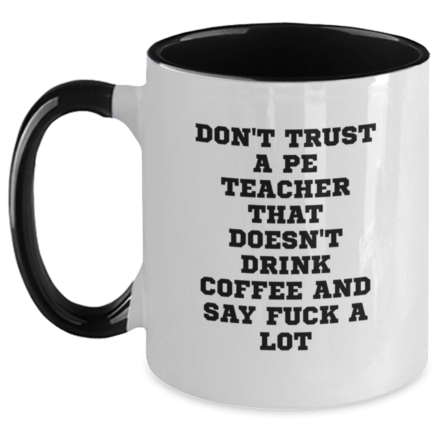 Funny PE Teacher Gifts for Him or Her, Don't Trust a PE Teacher without Coffee and F Bombs, Two Tone Coffee Mug for Graduation - Main