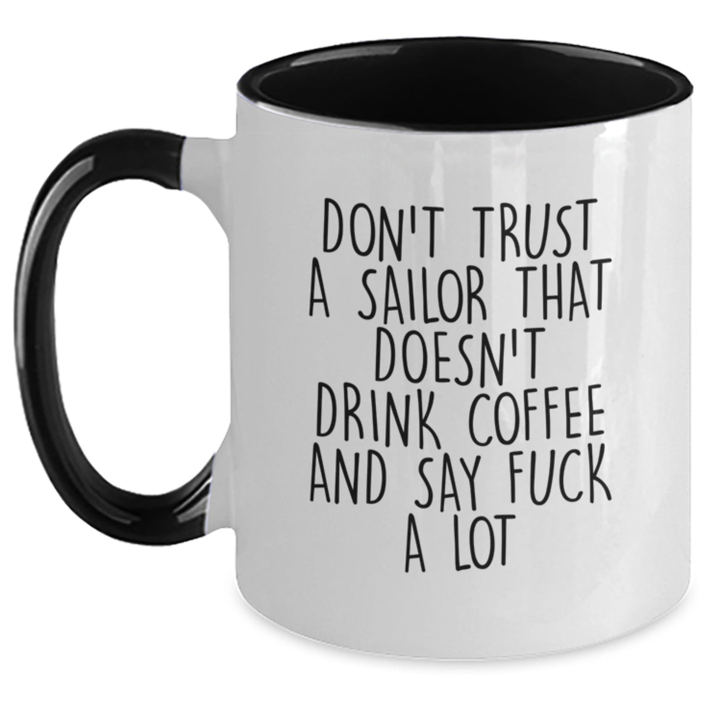 Sailor Humor Graduation Gifts from Friends to Sailor, Don't Trust A Sailor That Doesn't Drink Coffee And Say F--k A Lot, Two Tone Coffee Mug - Main