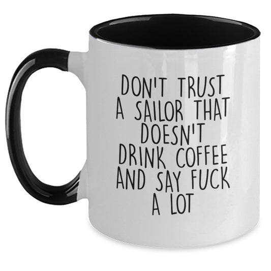 Sailor Humor Graduation Gifts from Friends to Sailor, Don't Trust A Sailor That Doesn't Drink Coffee And Say F--k A Lot, Two Tone Coffee Mug - Main