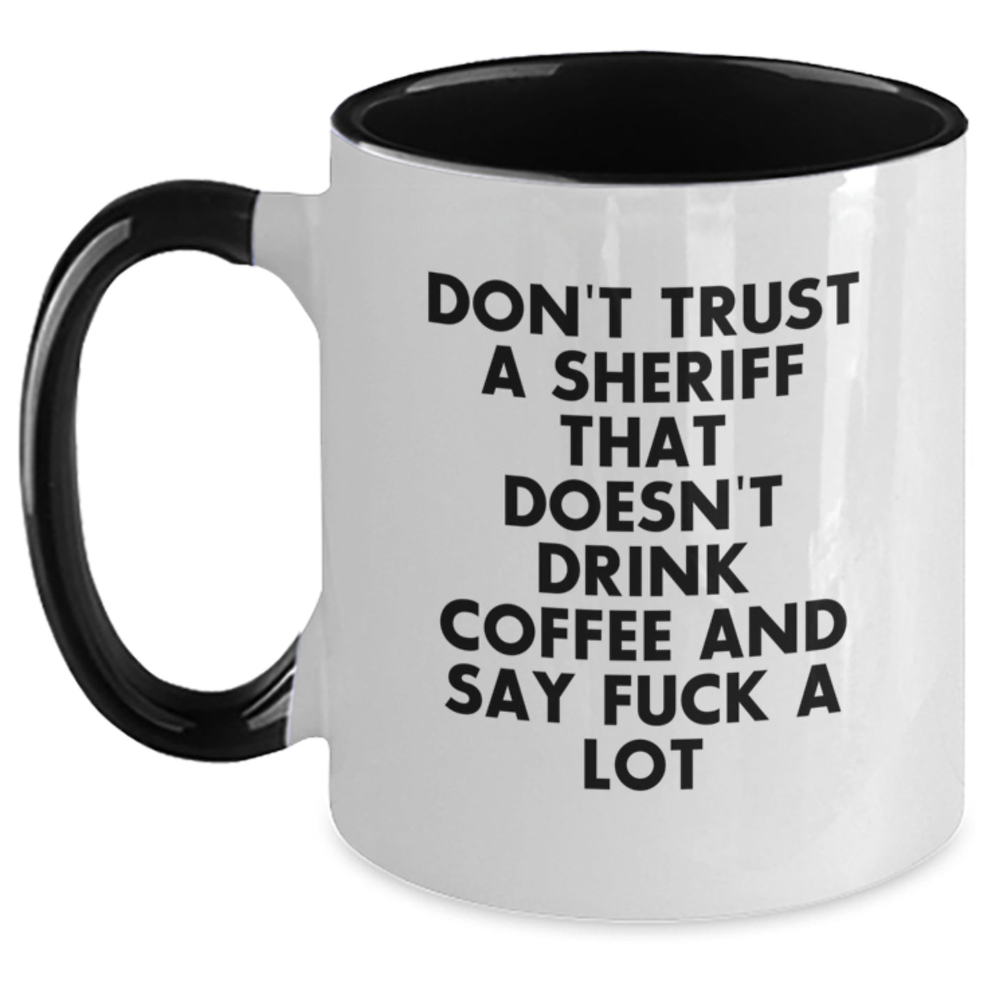 Funny Sheriff Gifts for Men, Sheriff Two Tone Coffee Mug Quote, Birthday Unique Gifts from Friends to Coworkers, 'Don't Trust A Sheriff That Doesn't Drink Coffee And Say F--k A Lot' - Main