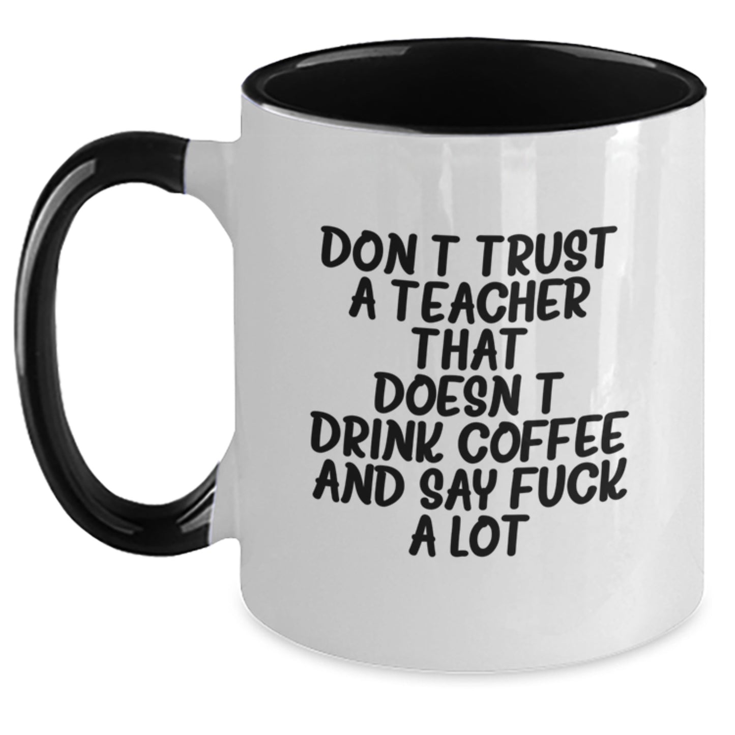 Funny Teacher Gifts from Friends and Family - Two Tone Coffee Mug - Don't Trust A Teacher That Doesn't Drink Coffee And Say F--k A Lot - Birthday Unique Presents - Main