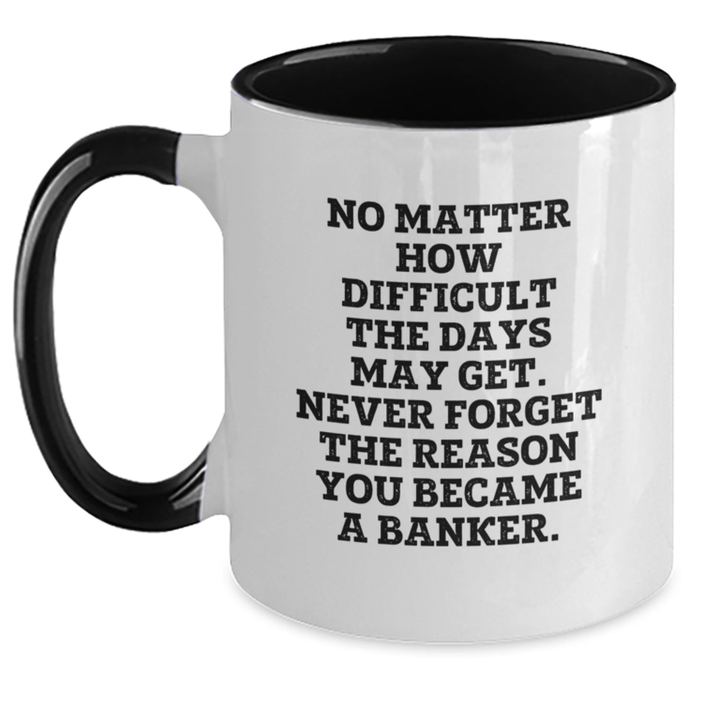 Funny Banker Gifts, Inspirational Quote, Two Tone Coffee Mug, Gifts from Family, Gifts for Banker - Graduation Unique Presents - Main