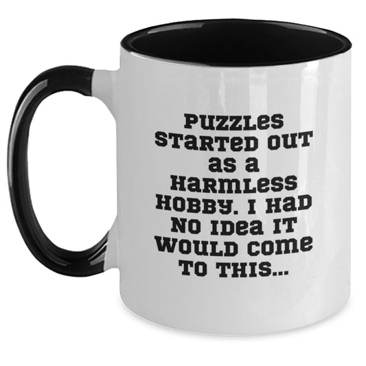 Puzzles Started Out As A Harmless Hobby, Now It's A Birthday Unique Gift Idea Funny Quote Two Tone Coffee Mug Gifts from Friends, Gifts for Puzzles Enthusiasts - Main
