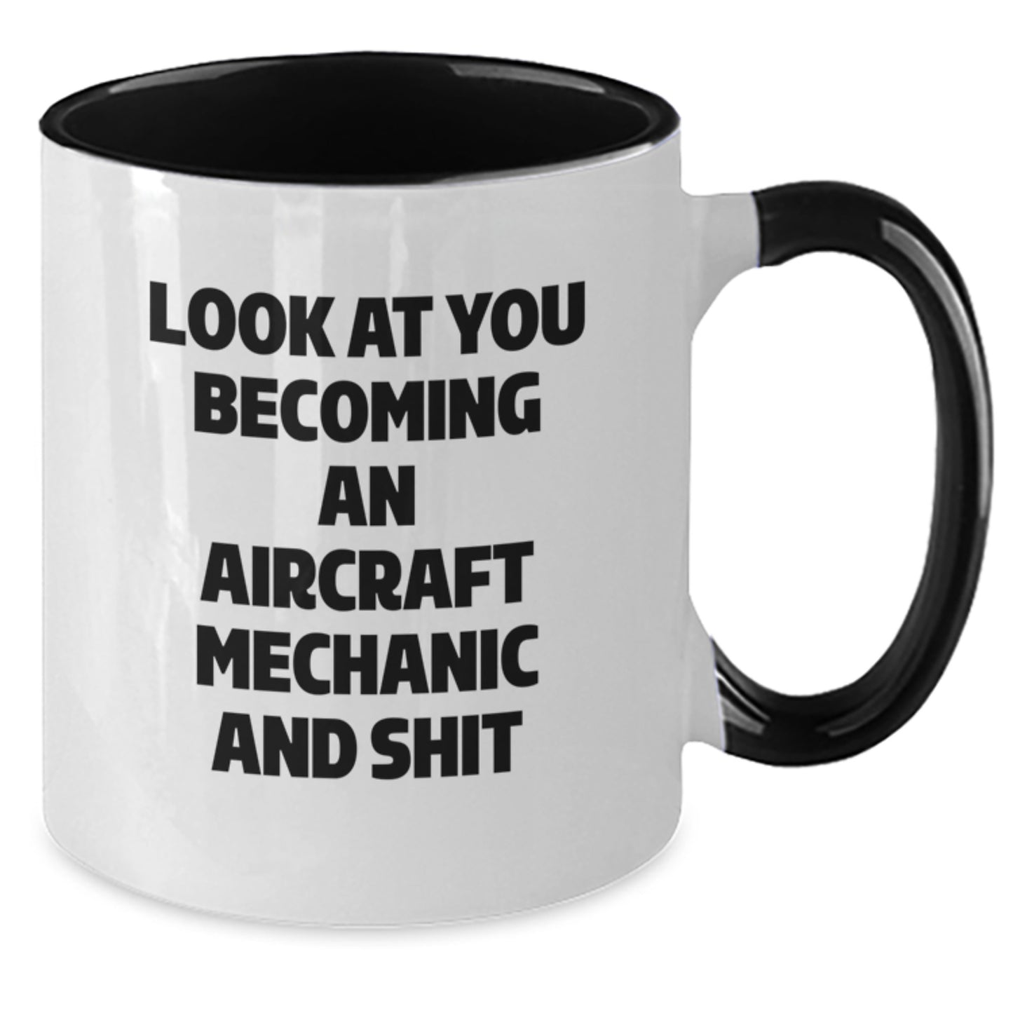 Funny Aircraft Mechanic Gifts for Him - Look At You Becoming An Aircraft Mechanic And Shit, Unique Graduation Gifts from Friends to Men, 11oz Two Tone Coffee Mug - Additional