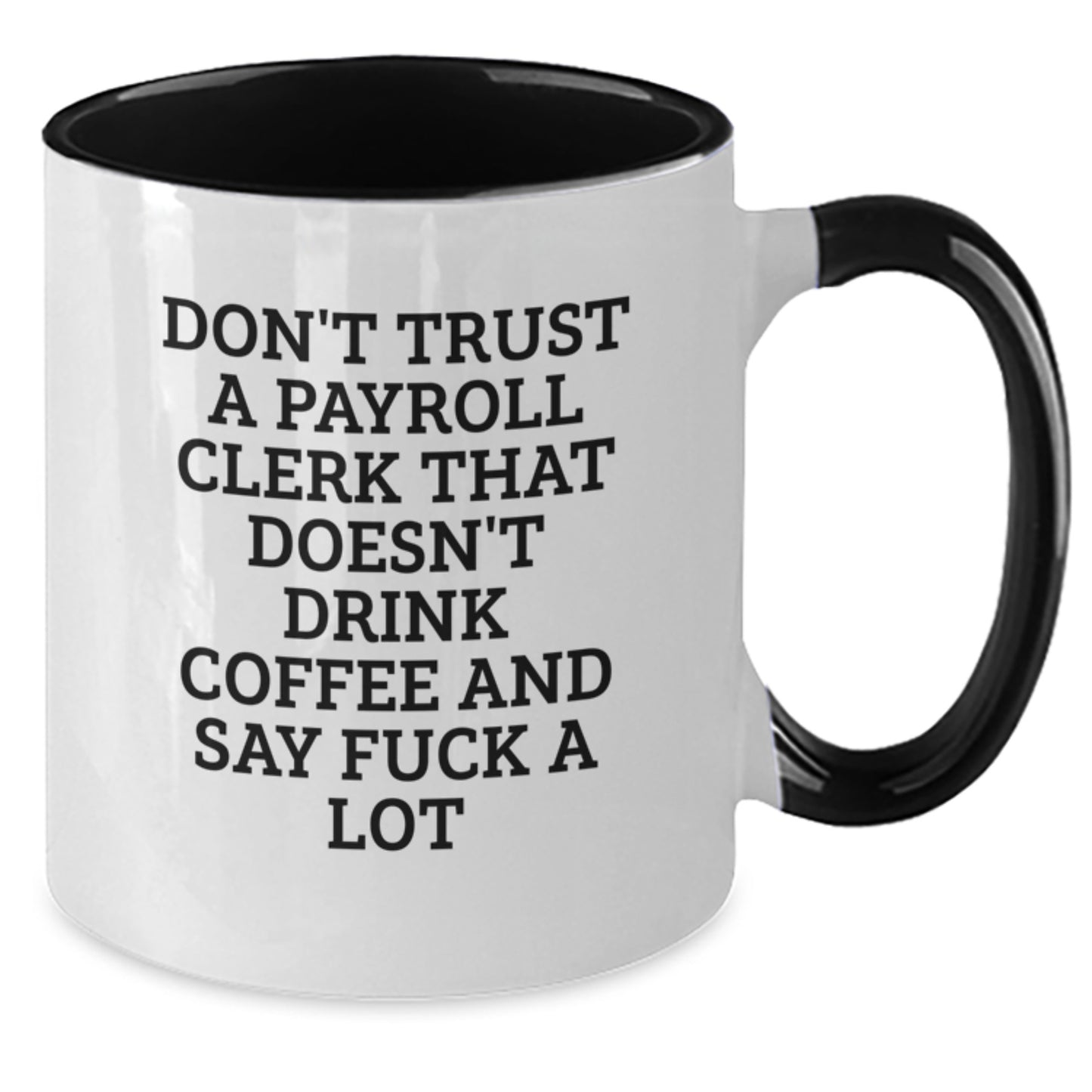 Funny Payroll Clerk Gifts from Friends to Men, Women or Coworkers, Unique Two Tone Coffee Mug for Payroll Clerk Graduation - Additional