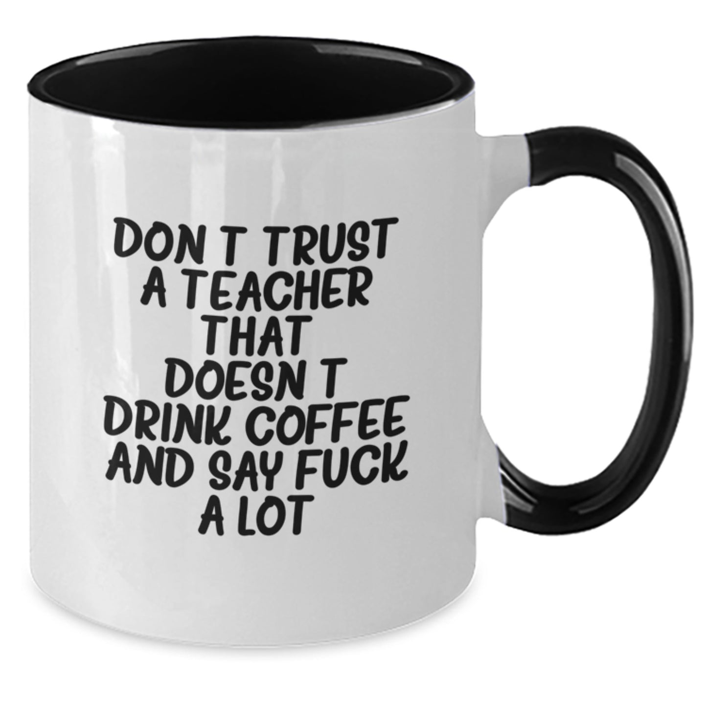 Funny Teacher Gifts from Friends and Family - Two Tone Coffee Mug - Don't Trust A Teacher That Doesn't Drink Coffee And Say F--k A Lot - Birthday Unique Presents - Additional