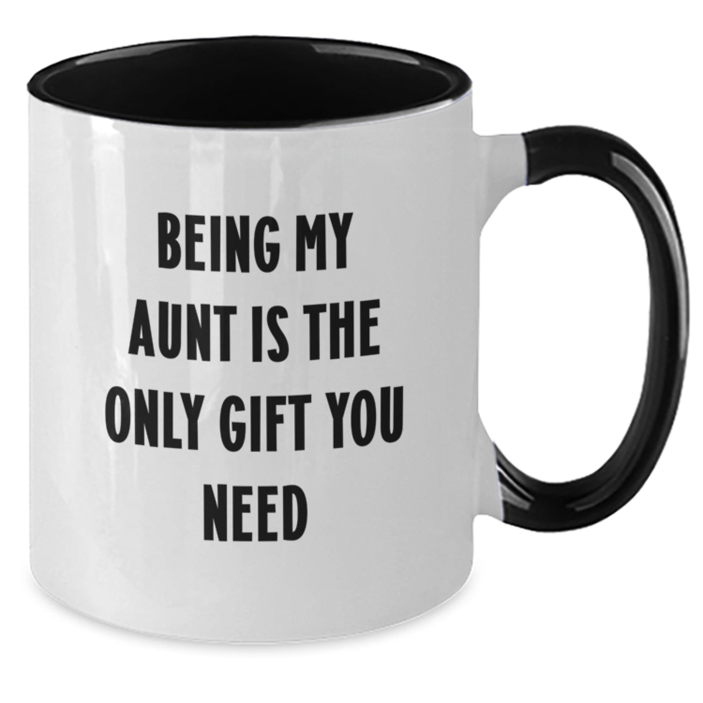 Funny Aunt Gifts from Men - Being My Aunt Is The Only Gift You Need Two Tone Coffee Mug for Birthday - Additional