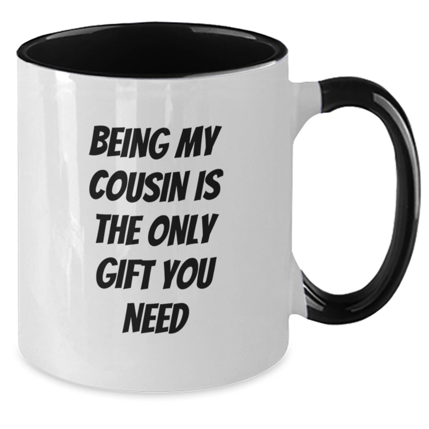 Funny Cousin Gifts from Men, Unique Two Tone Coffee Mugs with 'Being My Cousin Is The Only Gift You Need' Quote for Birthday, Gifts for Cousin - Additional