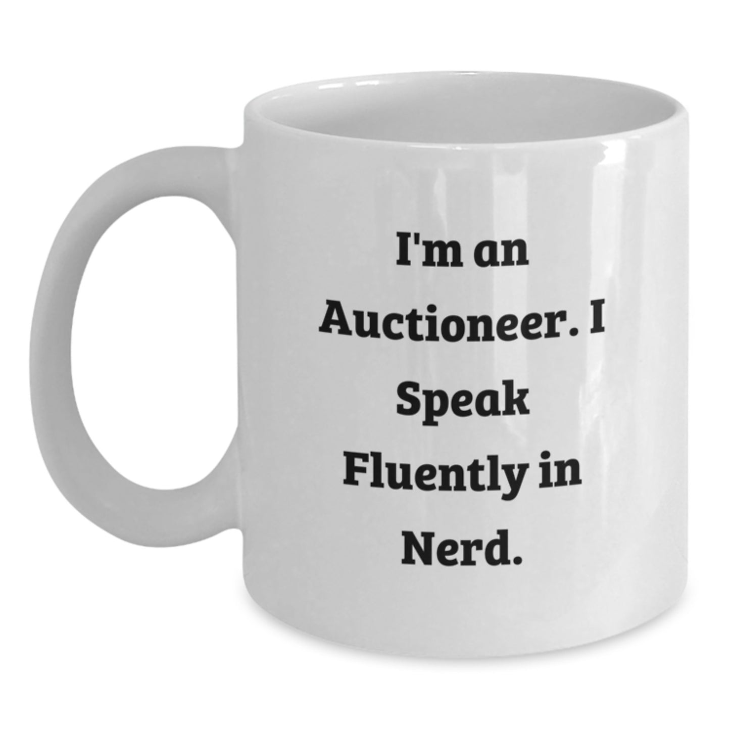 Funny Auctioneer Gifts for Men from Friends - 'I'm An Auctioneer. I Speak Fluently In genius.' White Coffee Mug for Graduation - Main