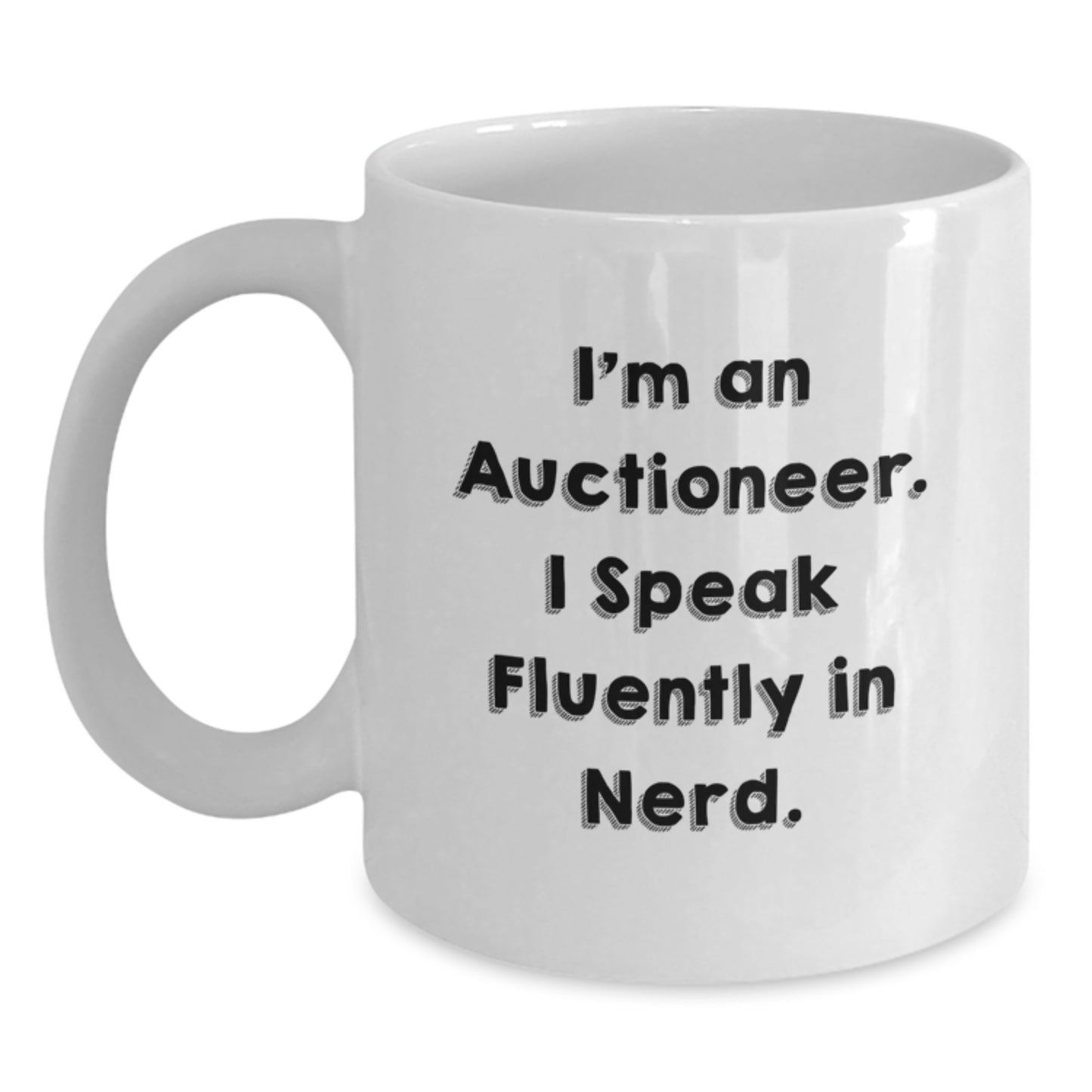Funny Auctioneer Gifts from Friends to Men, White Coffee Mug for Auctioneer, 'I'm An Auctioneer. I Speak Fluently In genius.' - Main