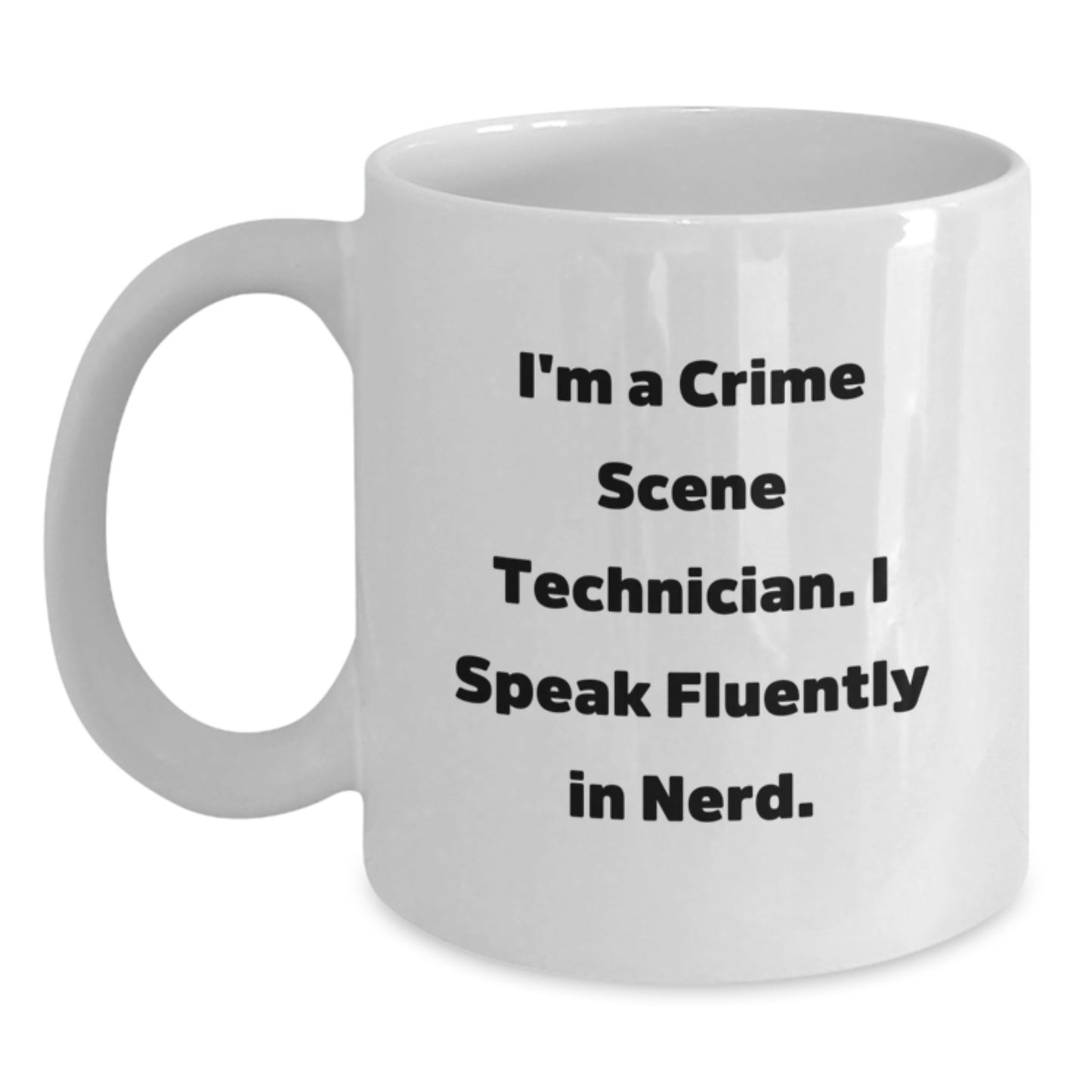 Funny Crime Scene Technician Gifts, White Coffee Mug for Graduation, 'I'm A Crime Scene Technician. I Speak Fluently In genius.' for Men, Women, Friends, Coworkers, Family - Main