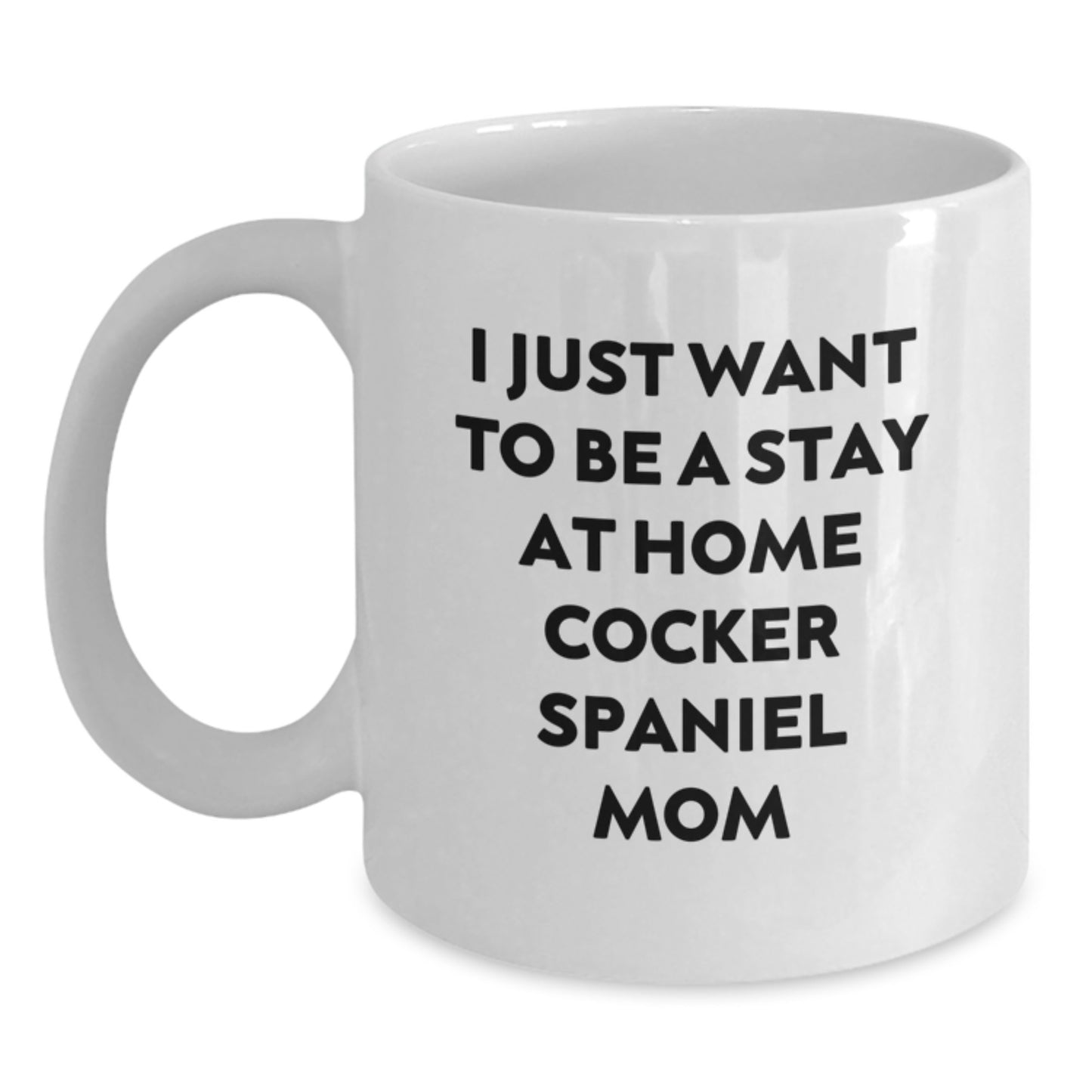 Cocker Spaniel Dog Funny Quote Gifts from Mom, For Cocker Spaniel Dog Lovers White Coffee Mug, Unique Graduation Gifts for Friends, Family, and Coworkers - Main