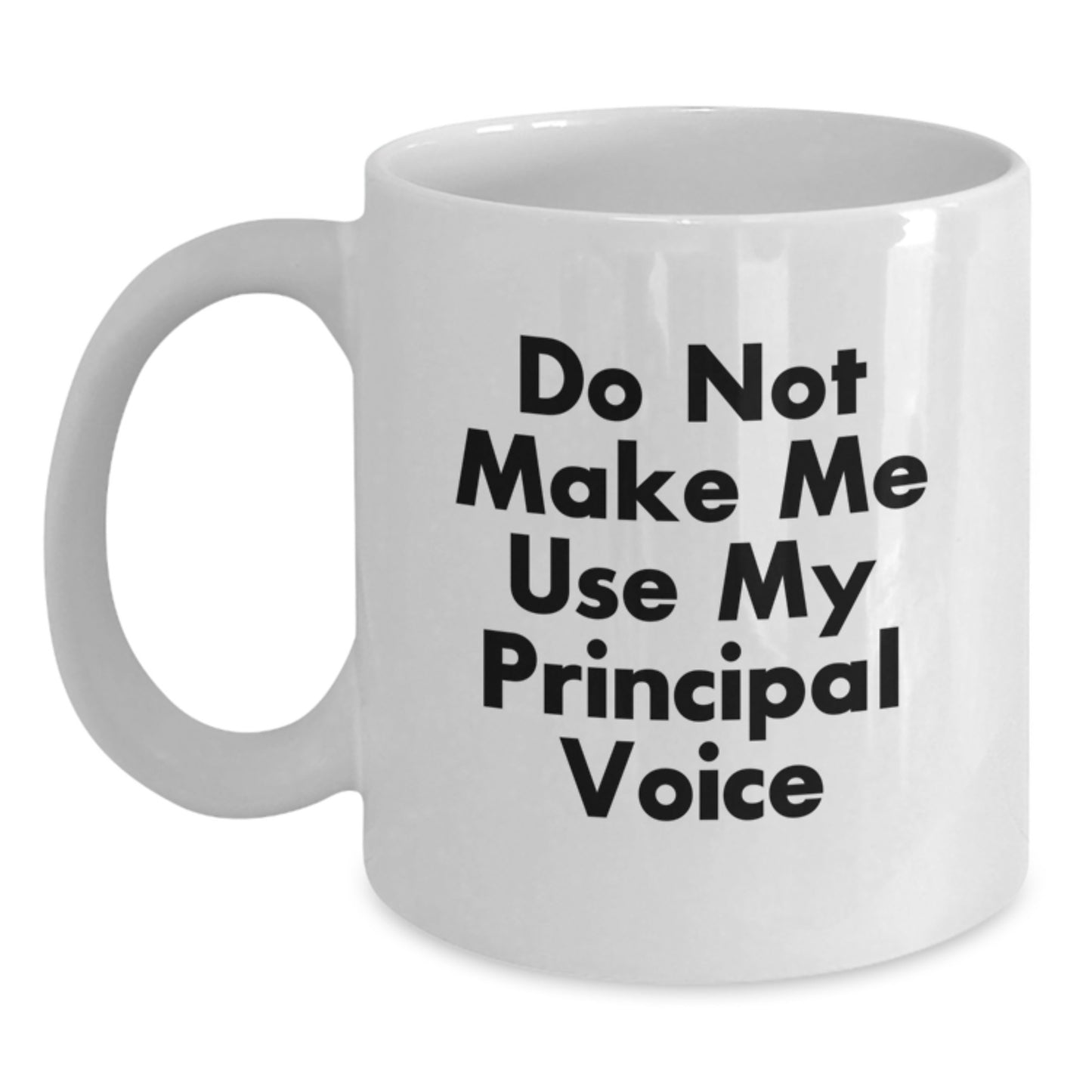 Funny Principal Gifts from Friends for Graduation White Coffee Mugs - 'Do Not Make Me Use My Principal Voice' - Unique Graduation Gifts for Principal - Main