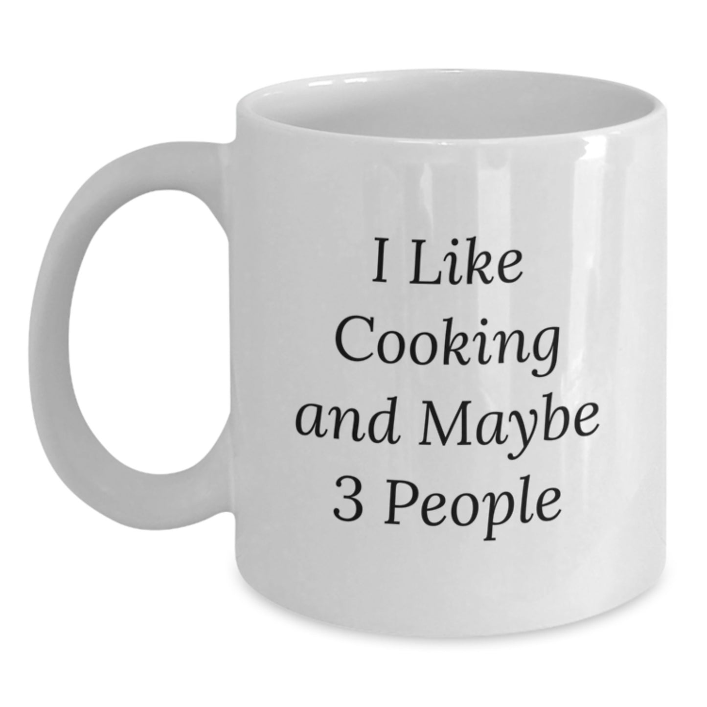 Funny Cooking Gifts for Friends, 'I Like Cooking And Maybe 3 People' White Coffee Mug, Graduation Unique Presents from Family, 11oz or 15oz Capacity, Microwave and Dishwasher Safe - Main