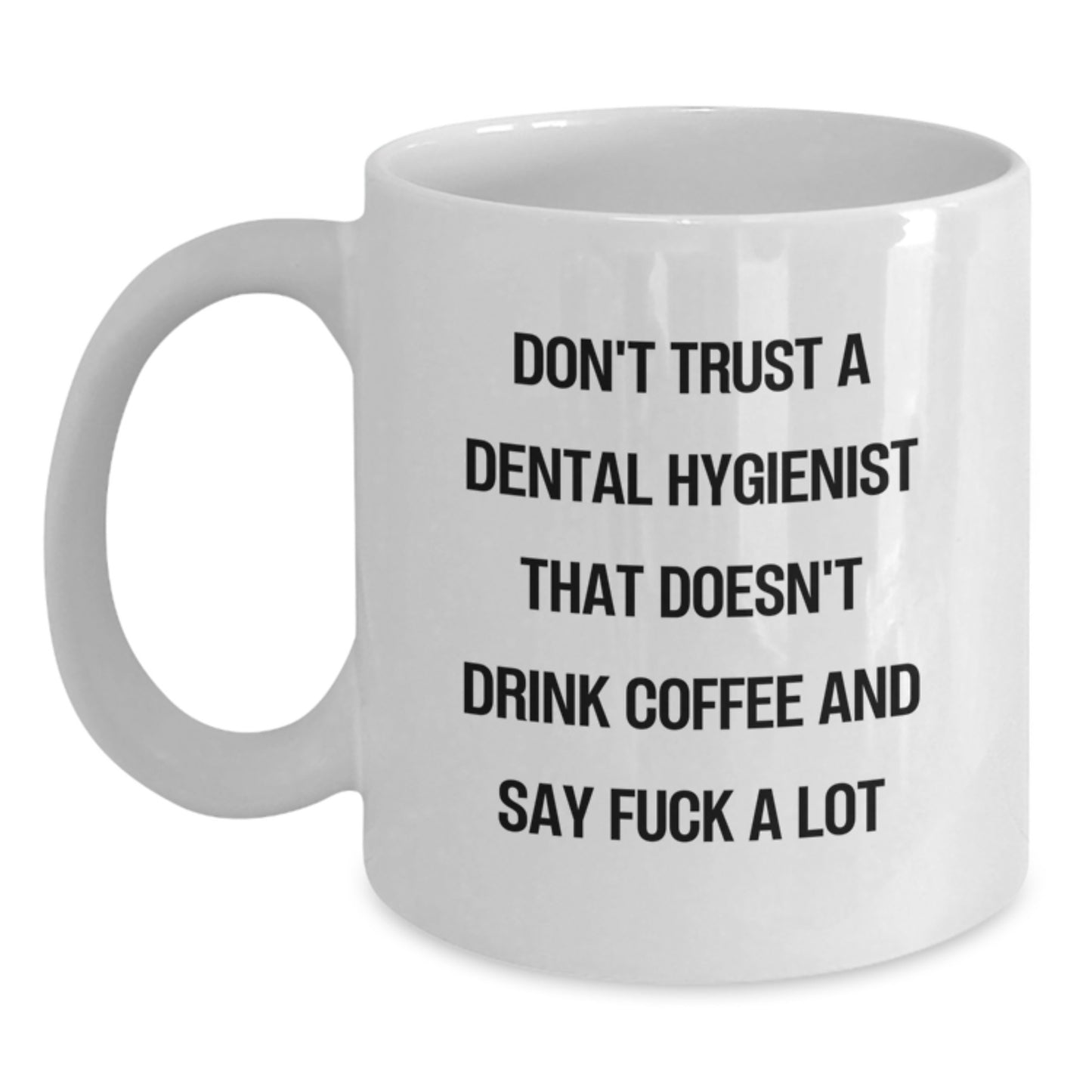 Funny Dental Hygienist Gifts, White Coffee Mug for Graduation, 'Don't Trust...' - Gifts from Friends, Coworkers, Family to Dental Hygienist - Main