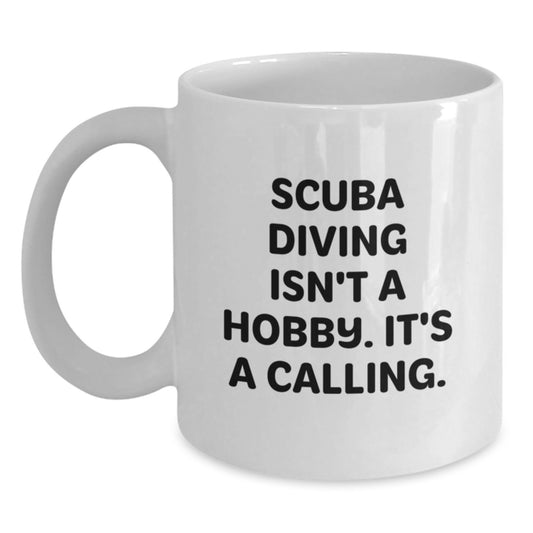 Scuba Diving Inspirational White Coffee Mug, Gifts from Friends for Scuba Diving Men, Funny Quote 'Scuba Diving Isn't A Hobby. It's A Calling.' on Birthday Unique Gifts - Main