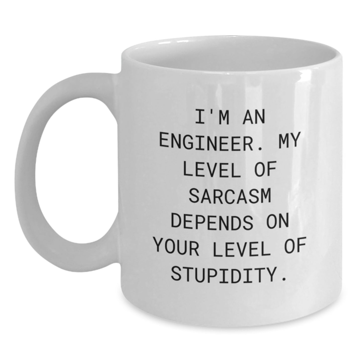 Funny Engineer Gifts, White Coffee Mug for Birthday, 'I'm An Engineer. My Level Of Sarcasm Depends On Your Level Of Stupidity.' - Gifts from Men to Engineer Friends, Unique Birthday Ideas - Main